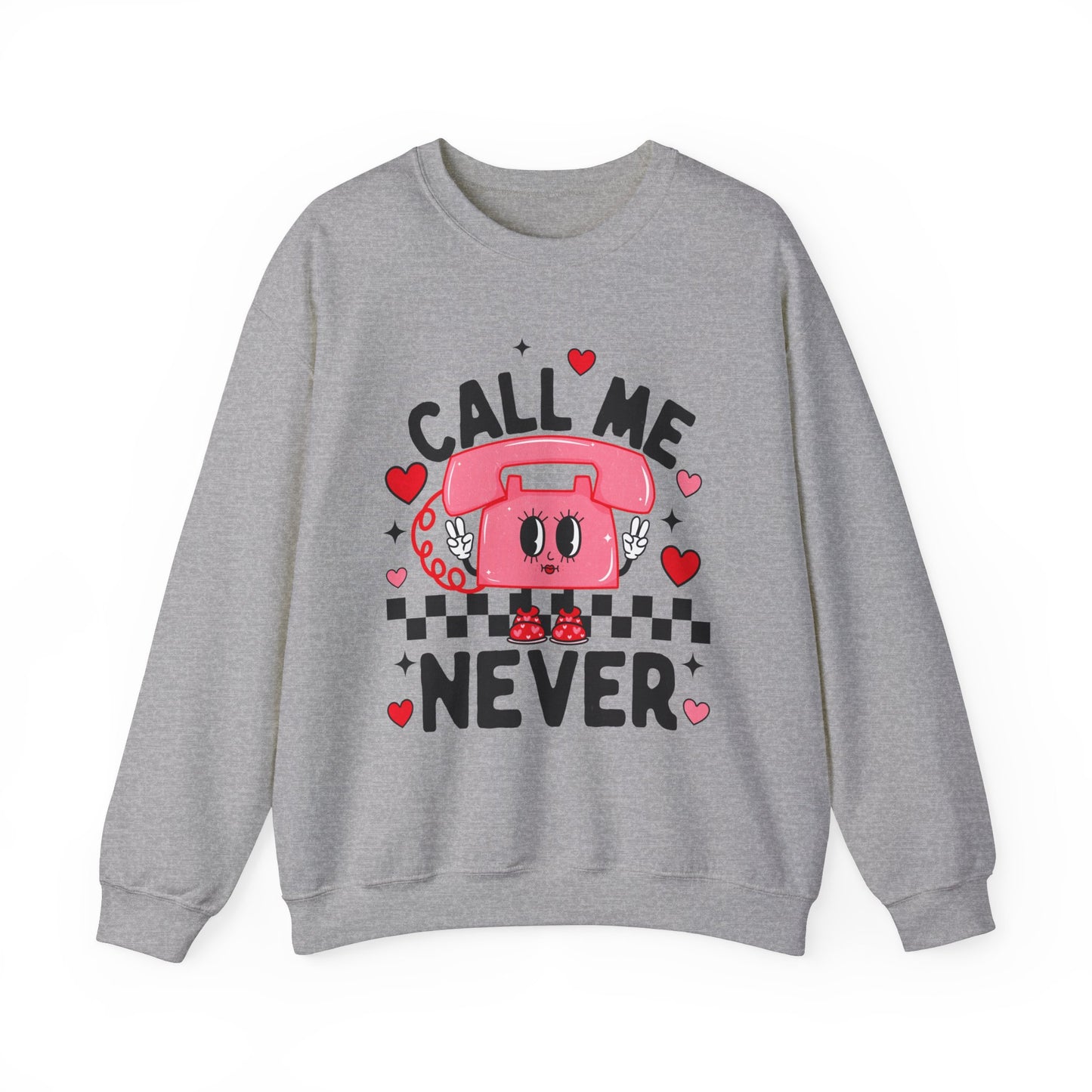 Call Me Never Sweatshirt