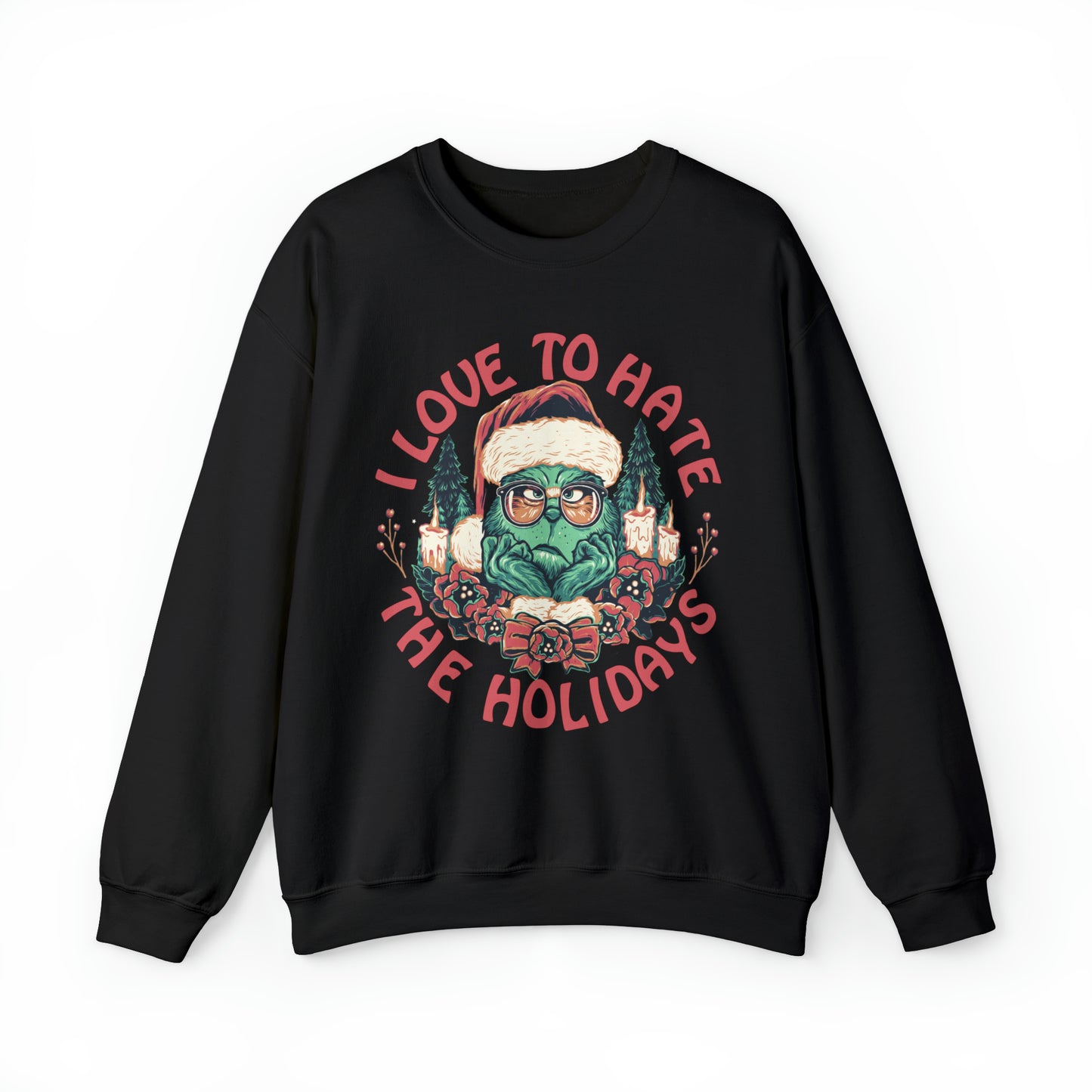 I Love to Hate the Holidays Sweatshirt