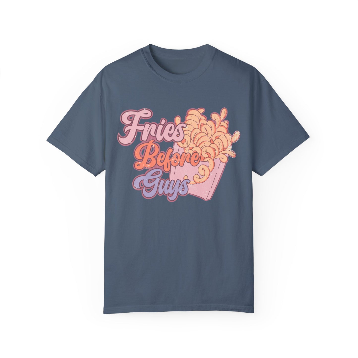 Fries Before Guys Shirt
