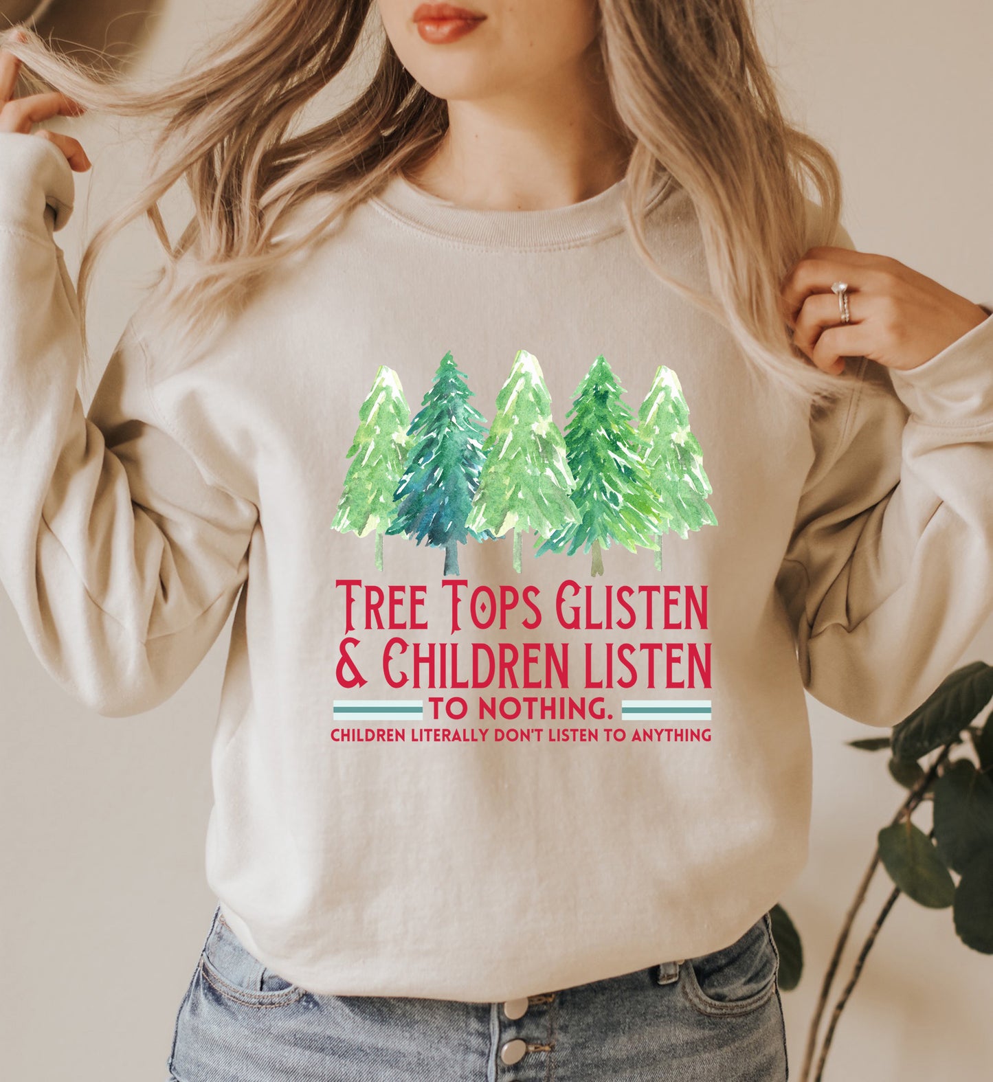 Tree Tops Glisten and Children Listen to Nothing Sweatshirt