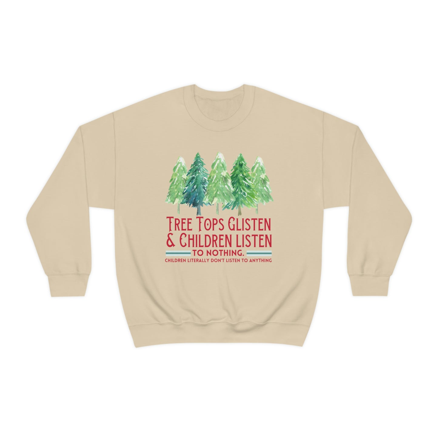 Tree Tops Glisten and Children Listen to Nothing Sweatshirt