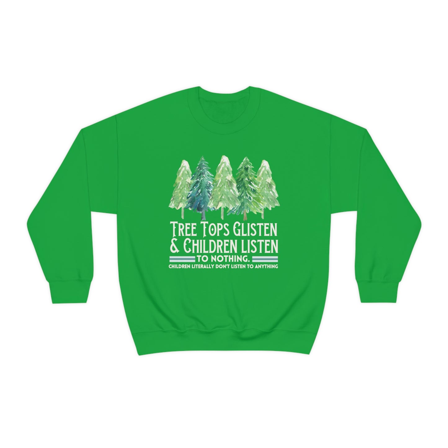 Tree Tops Glisten and Children Listen to Nothing Sweatshirt
