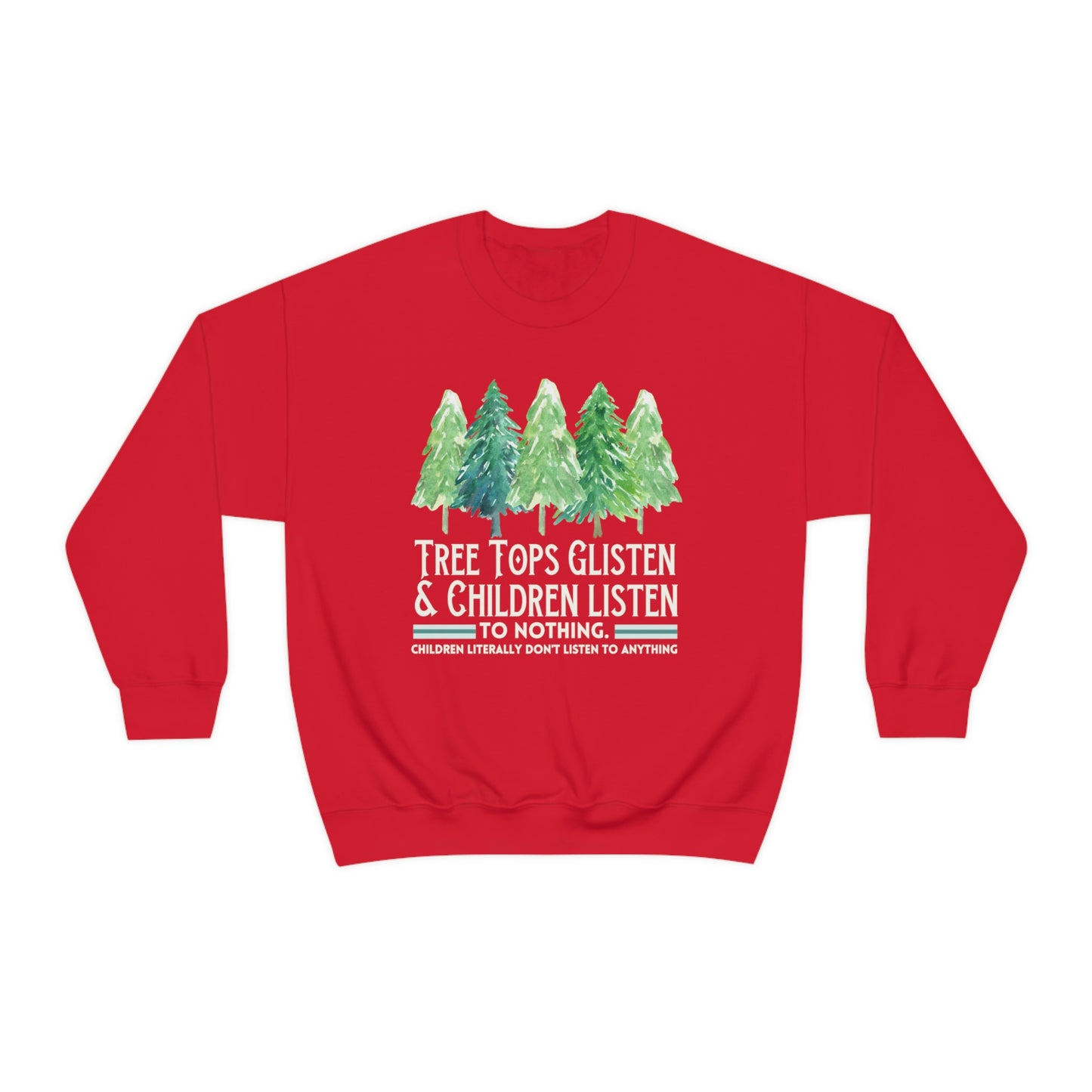 Tree Tops Glisten and Children Listen to Nothing Sweatshirt