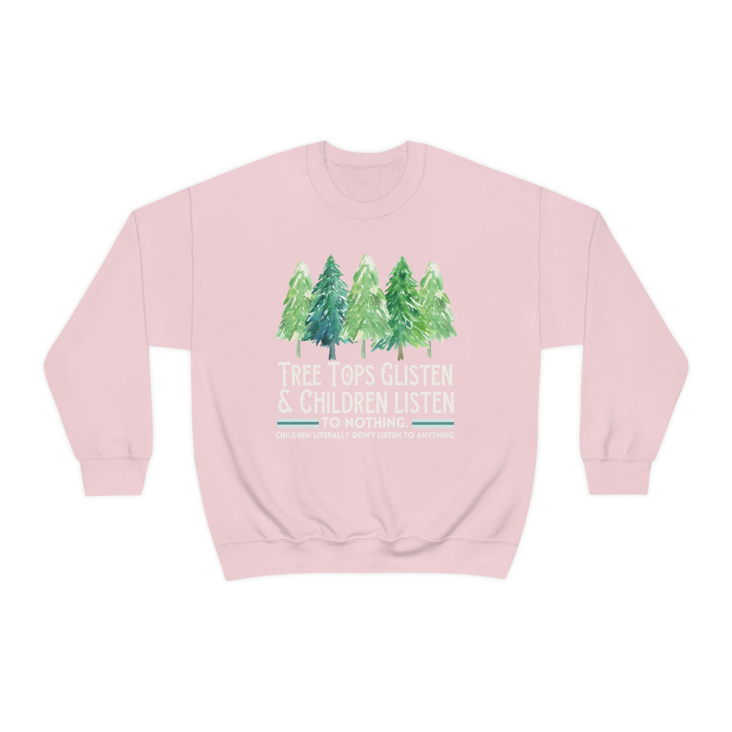 Tree Tops Glisten and Children Listen to Nothing Sweatshirt