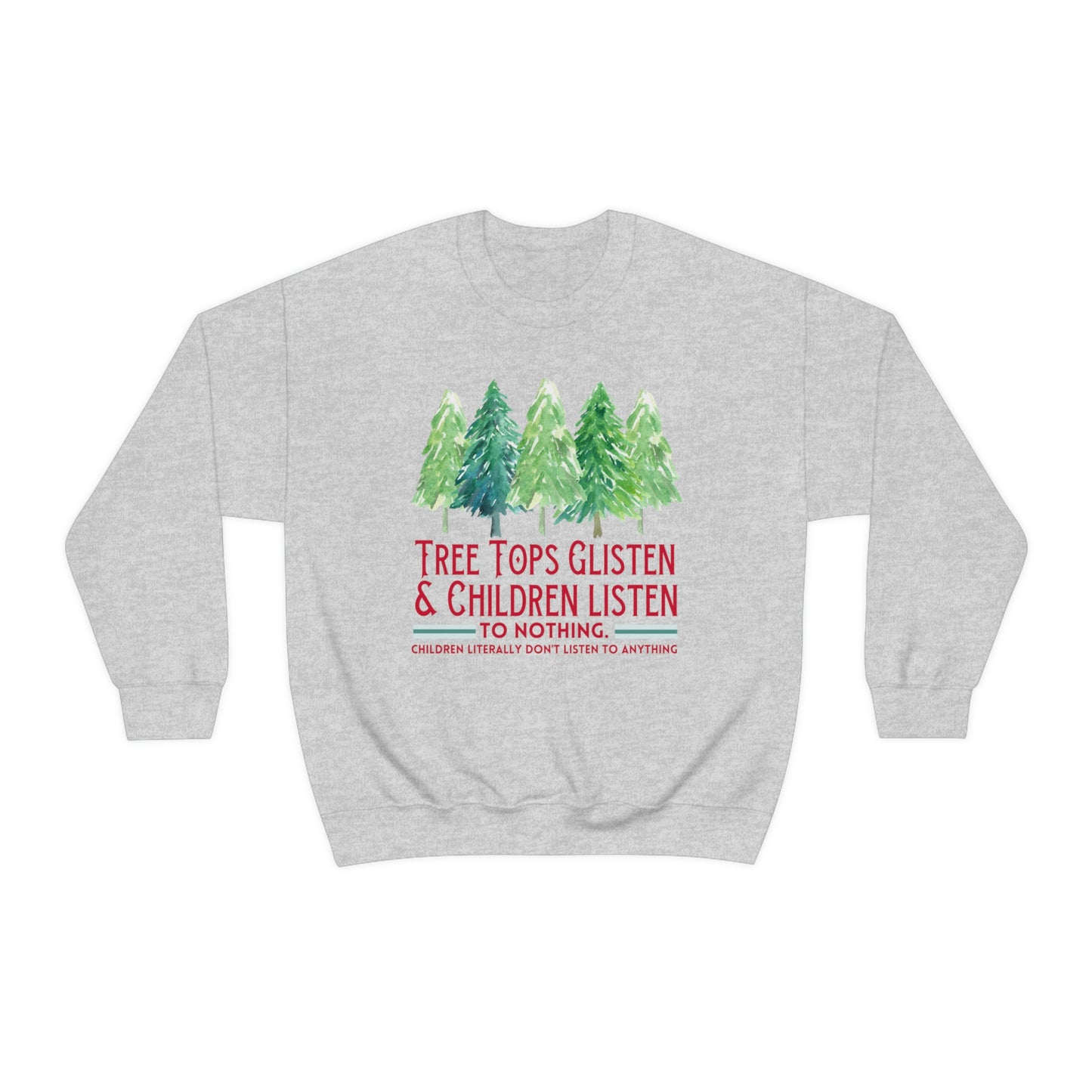 Tree Tops Glisten and Children Listen to Nothing Sweatshirt