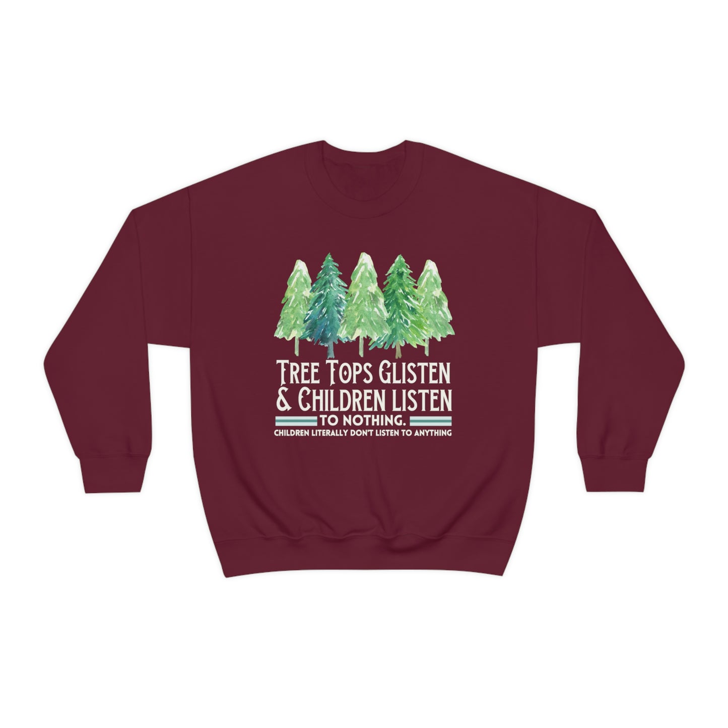 Tree Tops Glisten and Children Listen to Nothing Sweatshirt