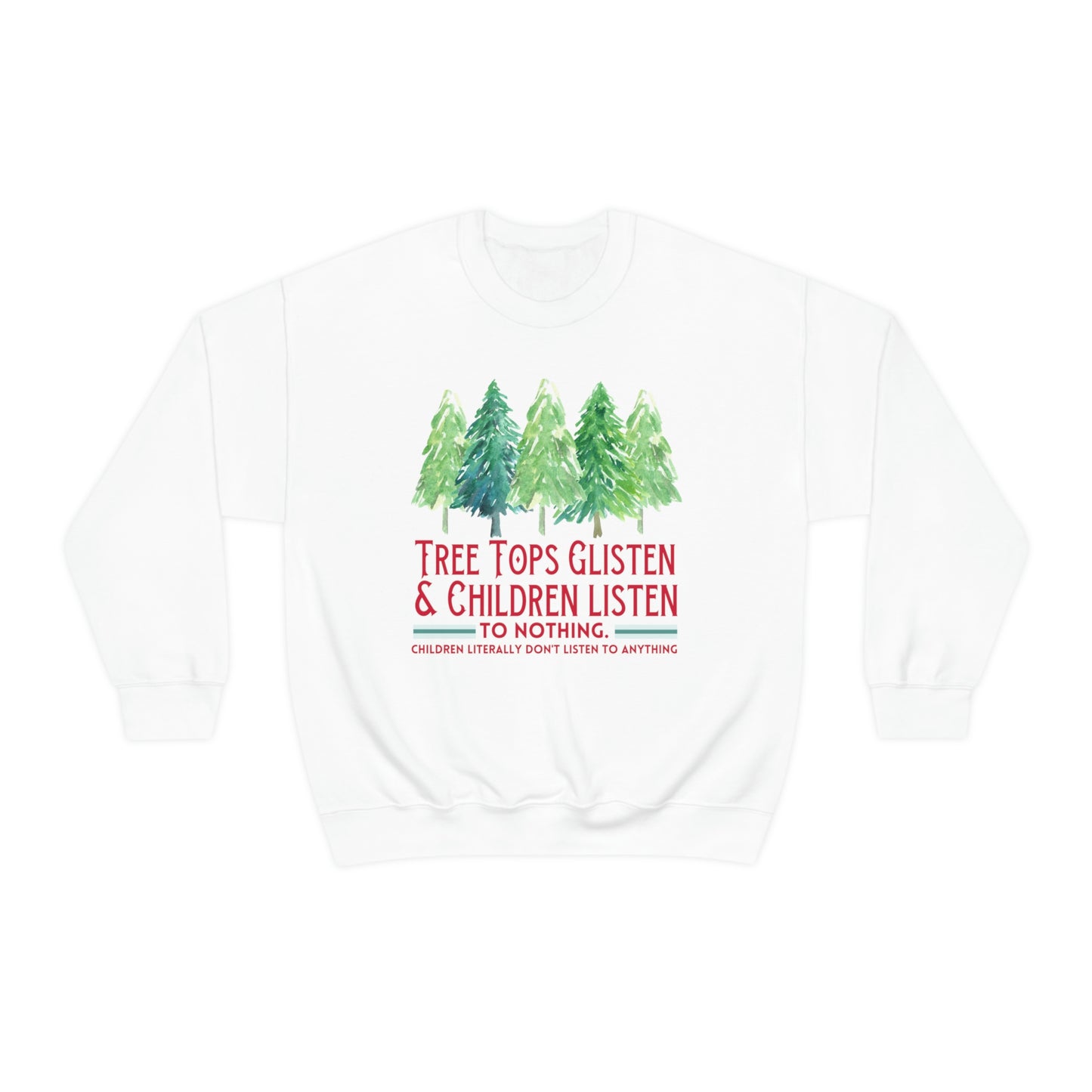 Tree Tops Glisten and Children Listen to Nothing Sweatshirt