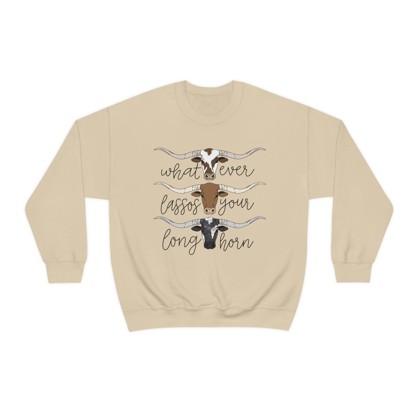 Whatever Lassos Your Longhorn Sweatshirt