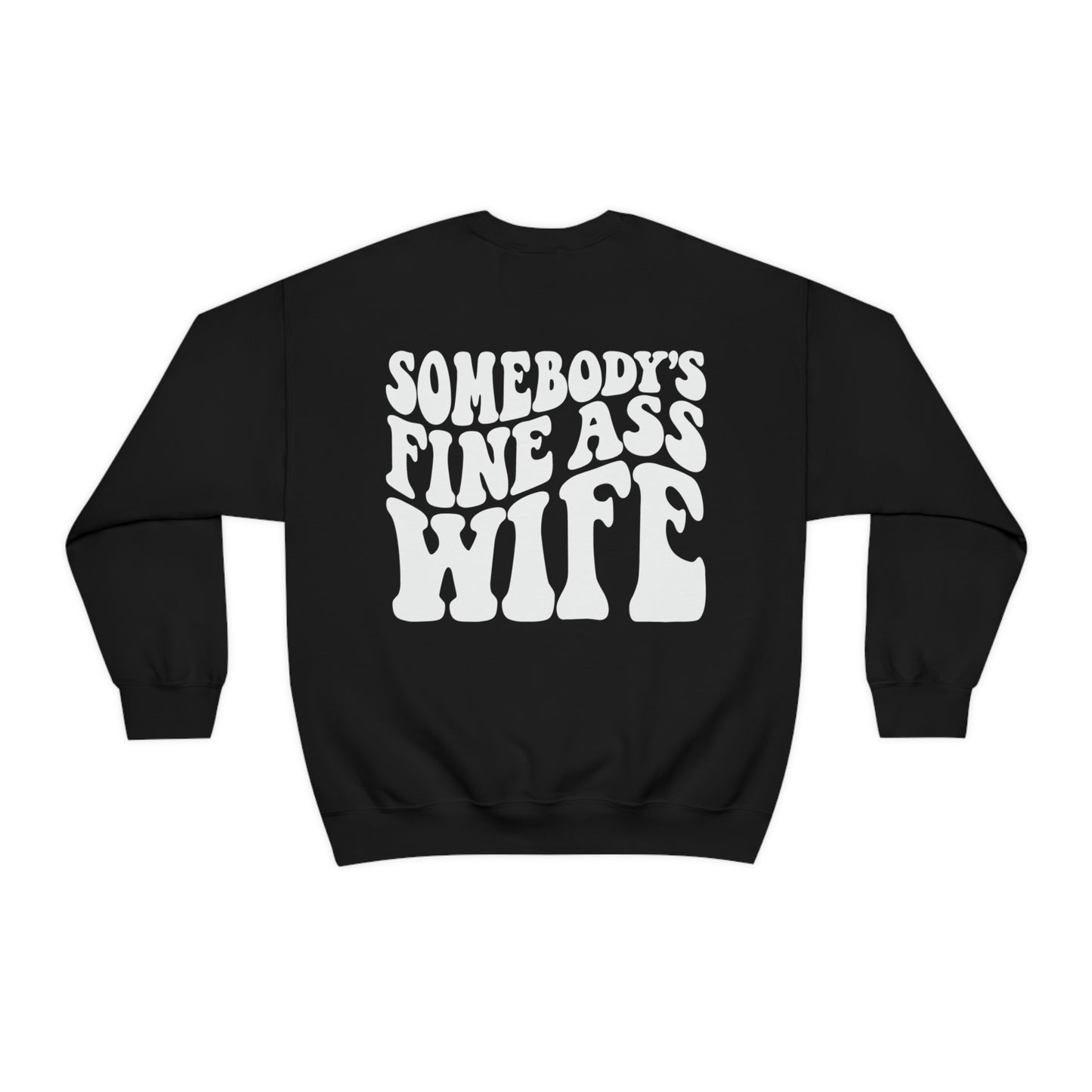 Somebody's Fine Ass Wife Sweatshirt