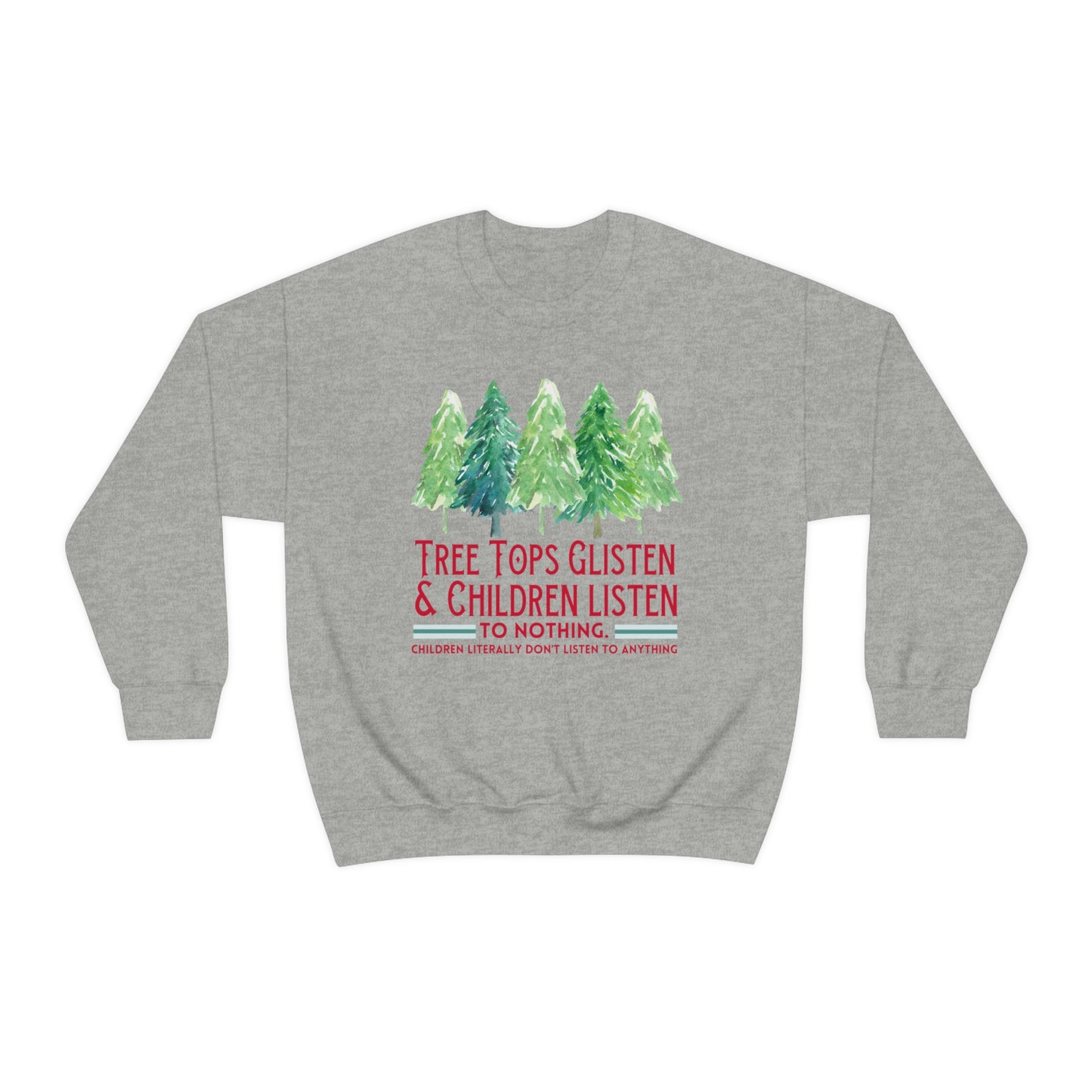 Tree Tops Glisten and Children Listen to Nothing Sweatshirt