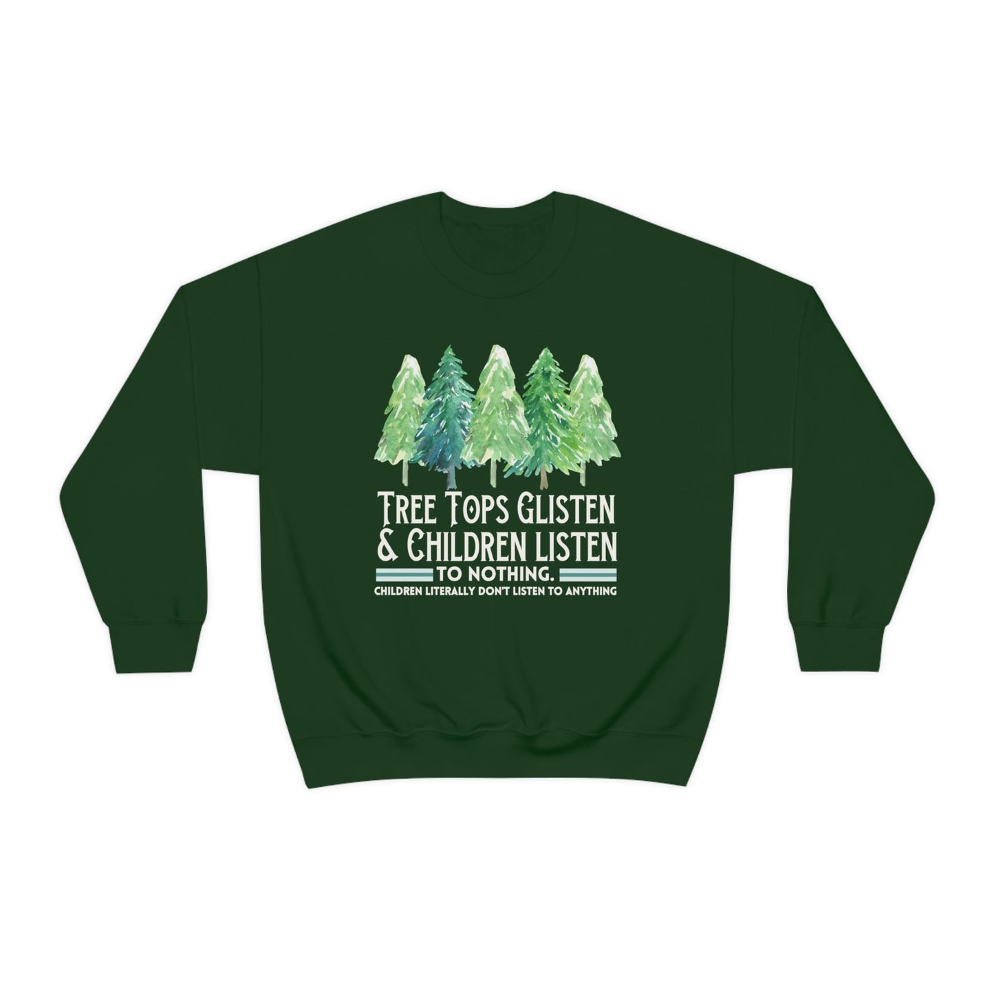 Tree Tops Glisten and Children Listen to Nothing Sweatshirt