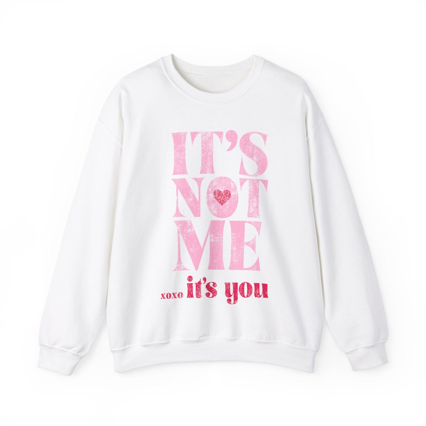 Its Not Me Its You Sweatshirt