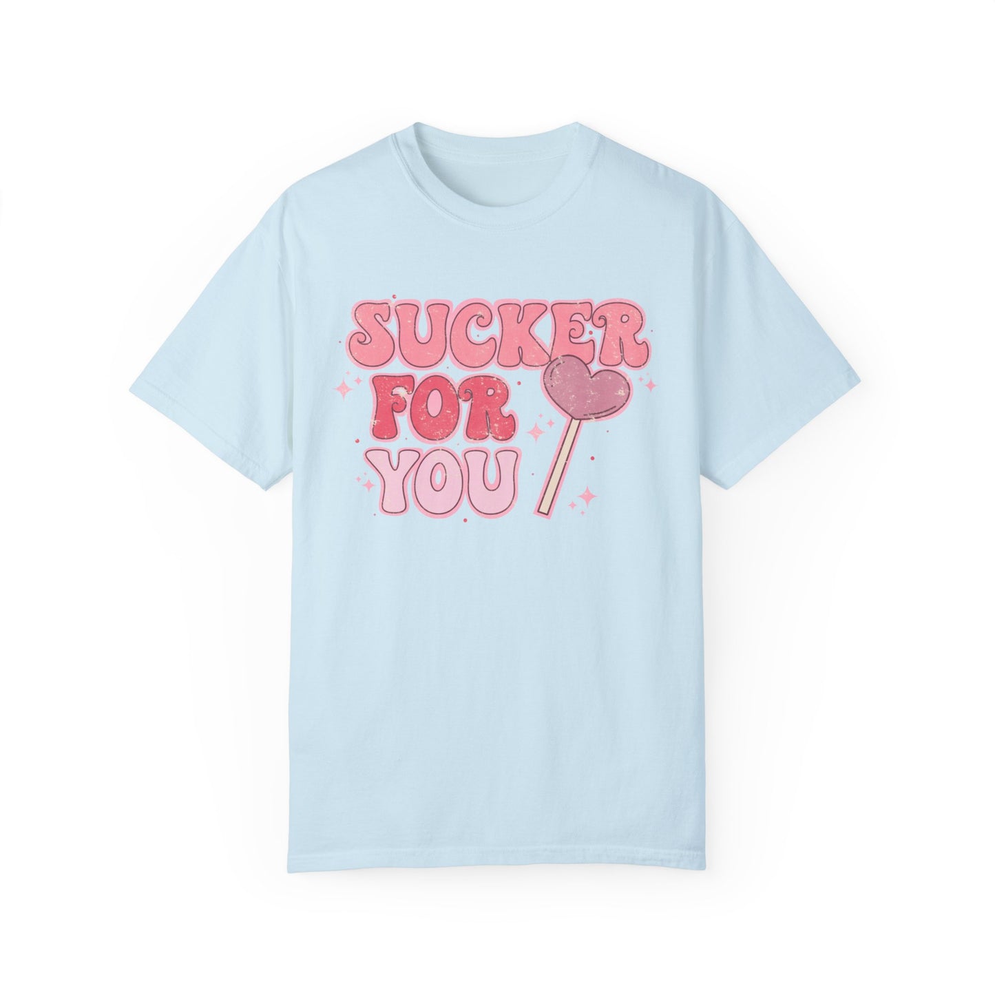 Im a Sucker For You Shirt