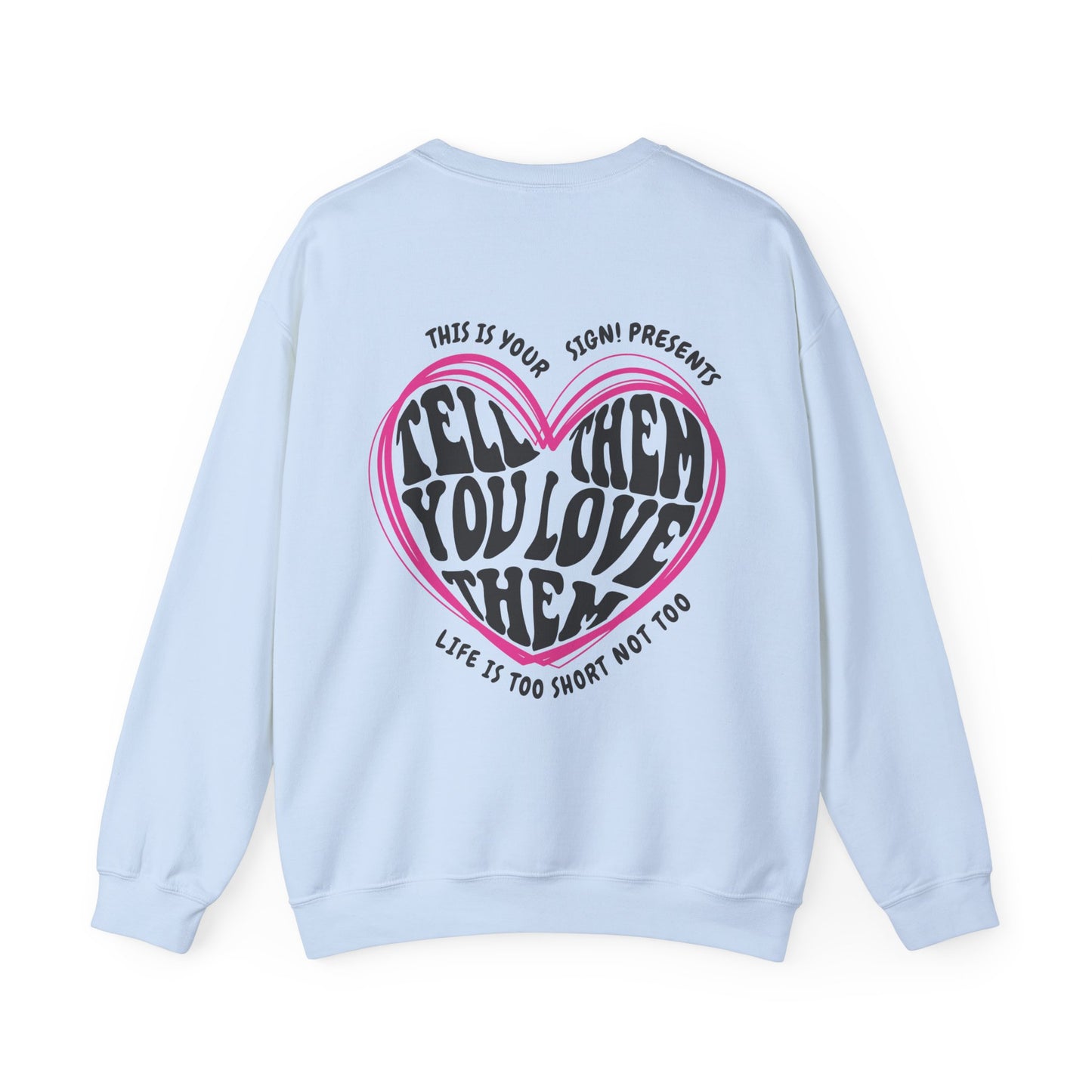 Tell Them You Love Them Sweatshirt