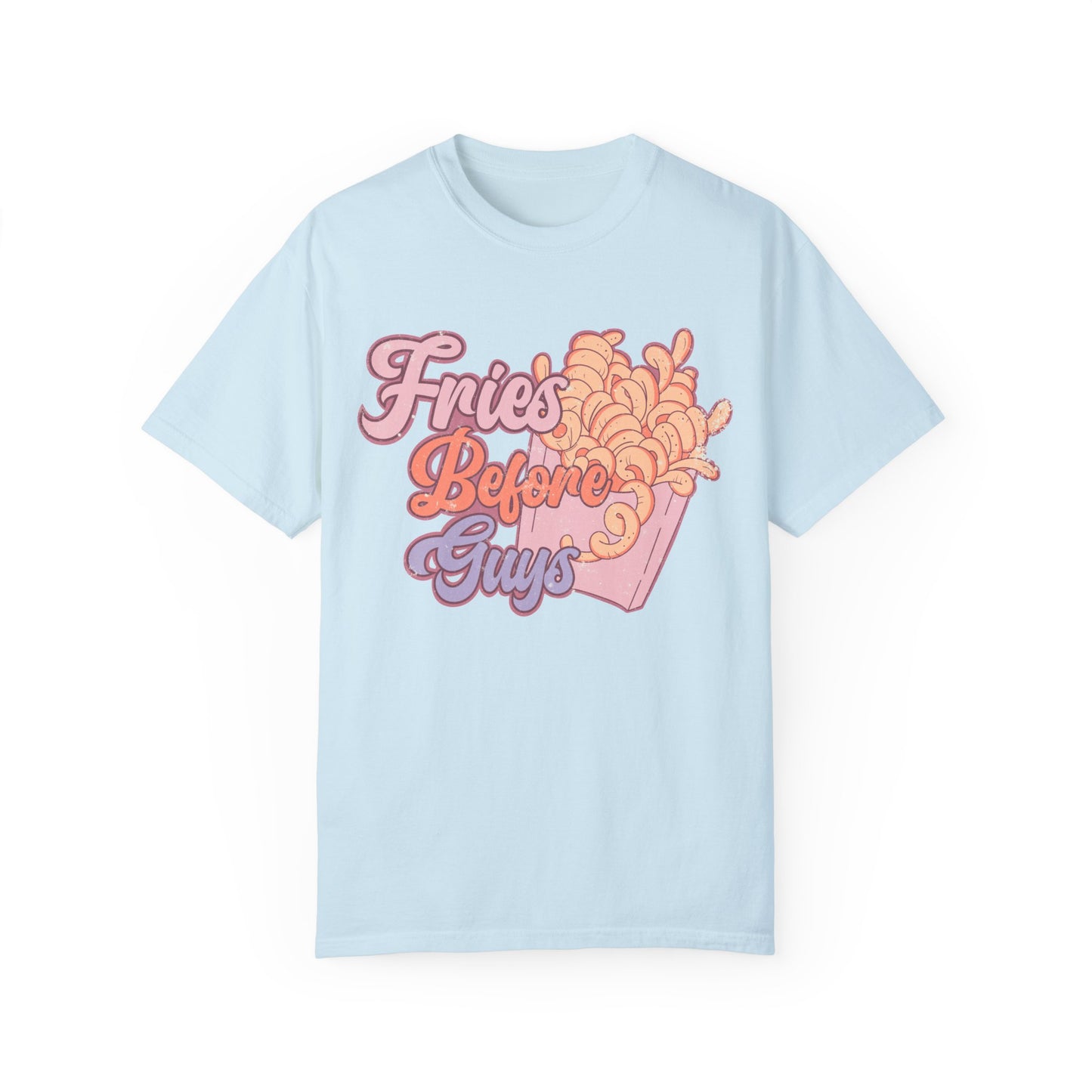 Fries Before Guys Shirt