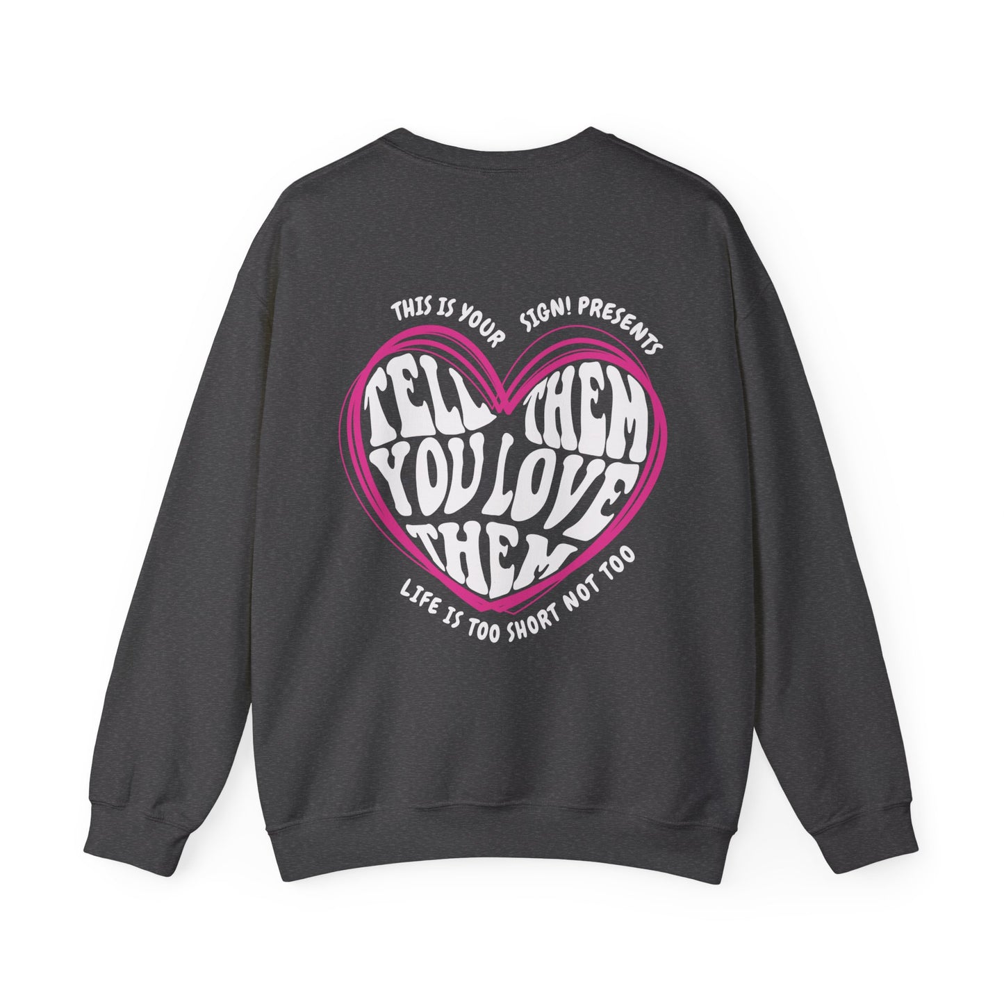 Tell Them You Love Them Sweatshirt