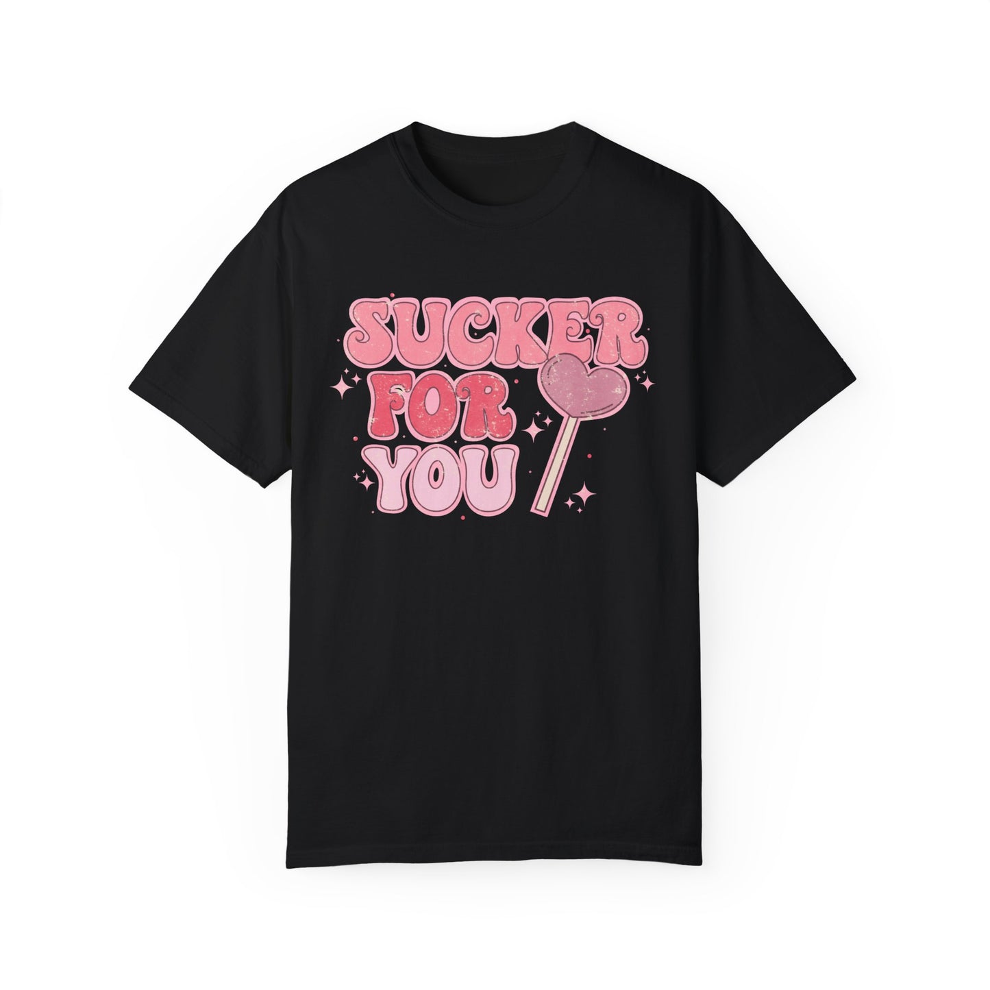 Im a Sucker For You Shirt