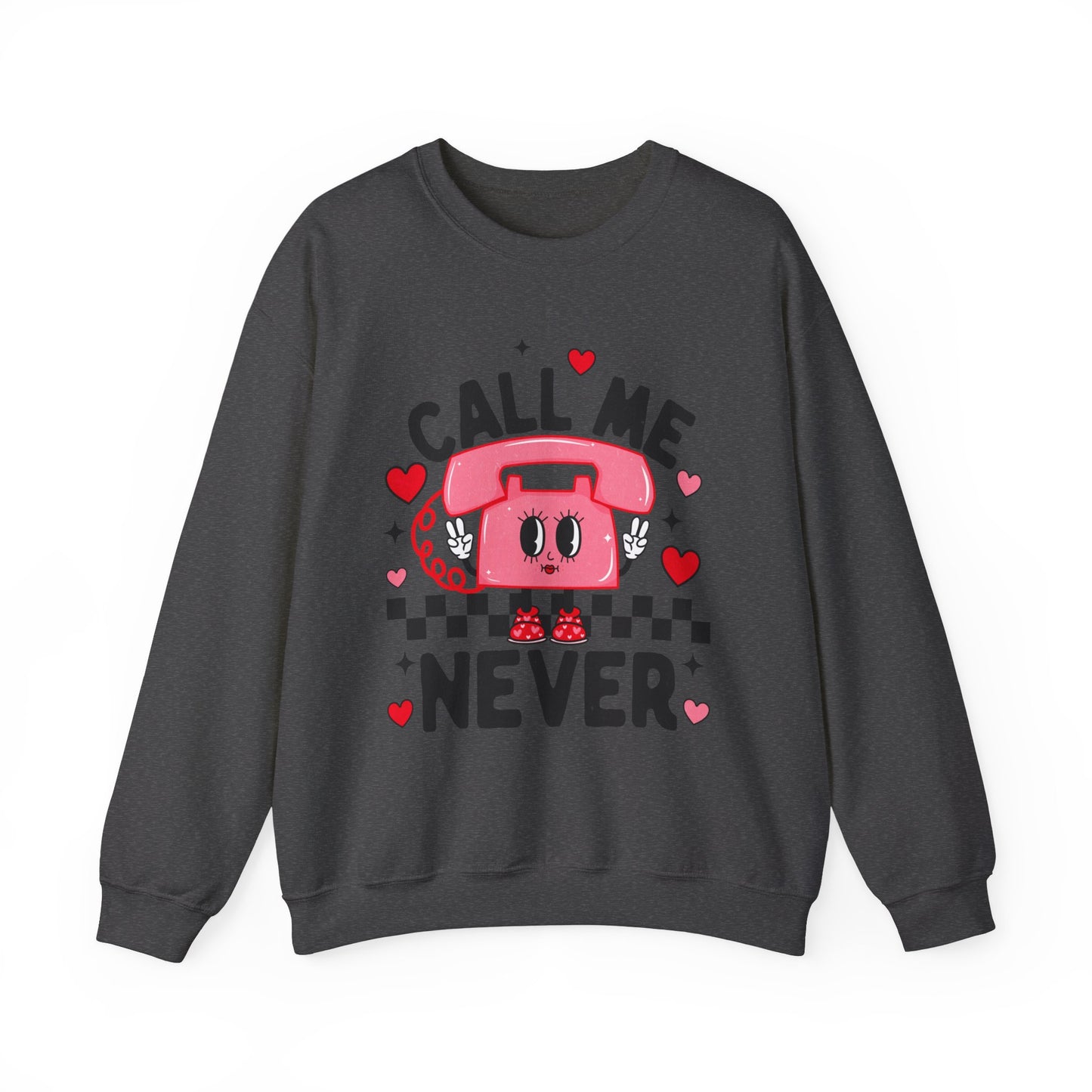 Call Me Never Sweatshirt