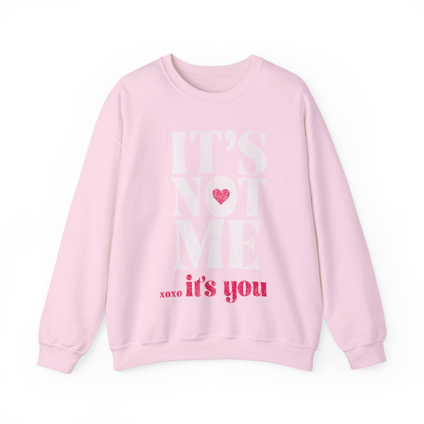 Its Not Me Its You Sweatshirt