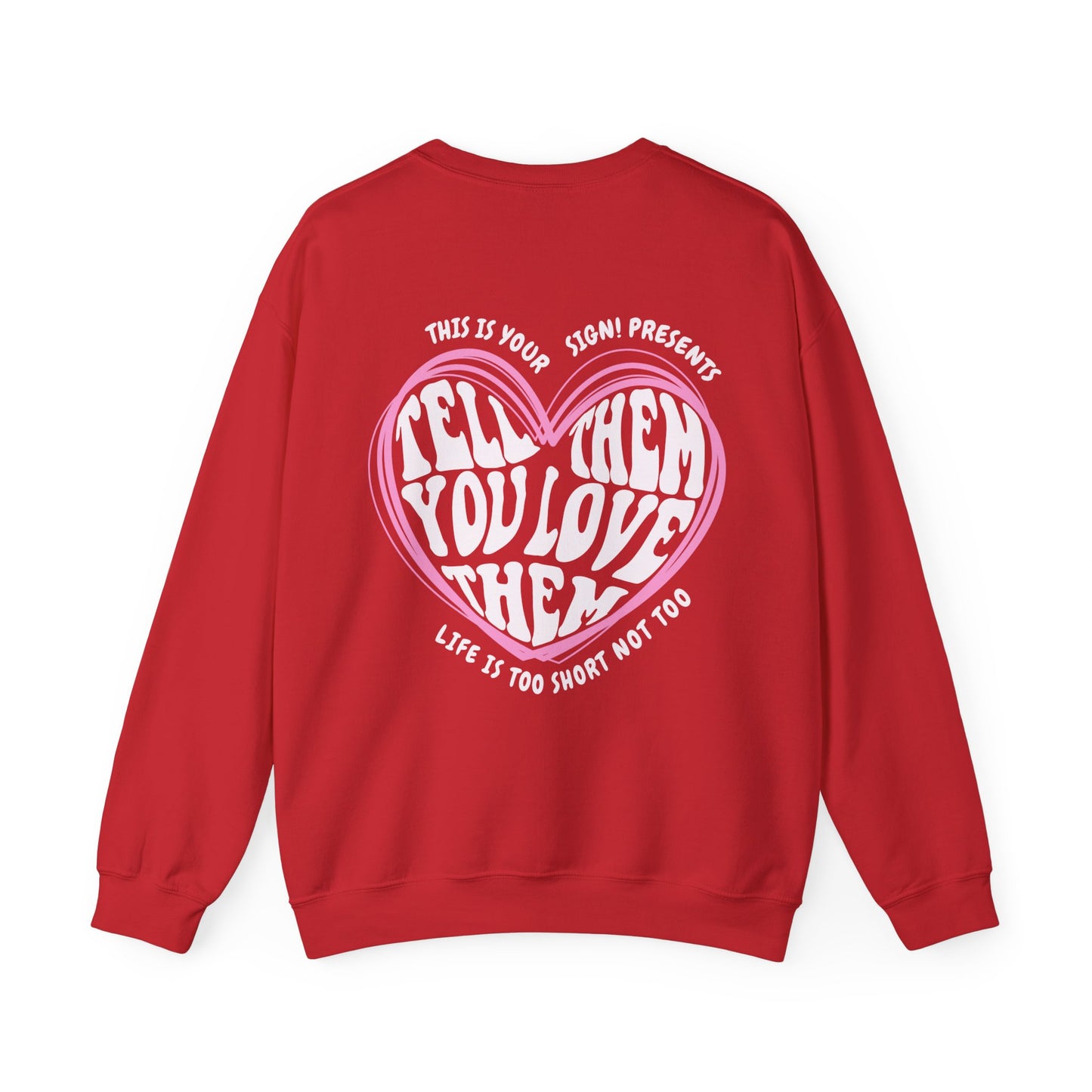 Tell Them You Love Them Sweatshirt