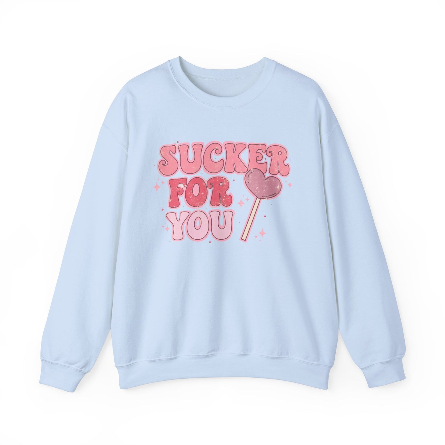 Im a Sucker For You Sweatshirt
