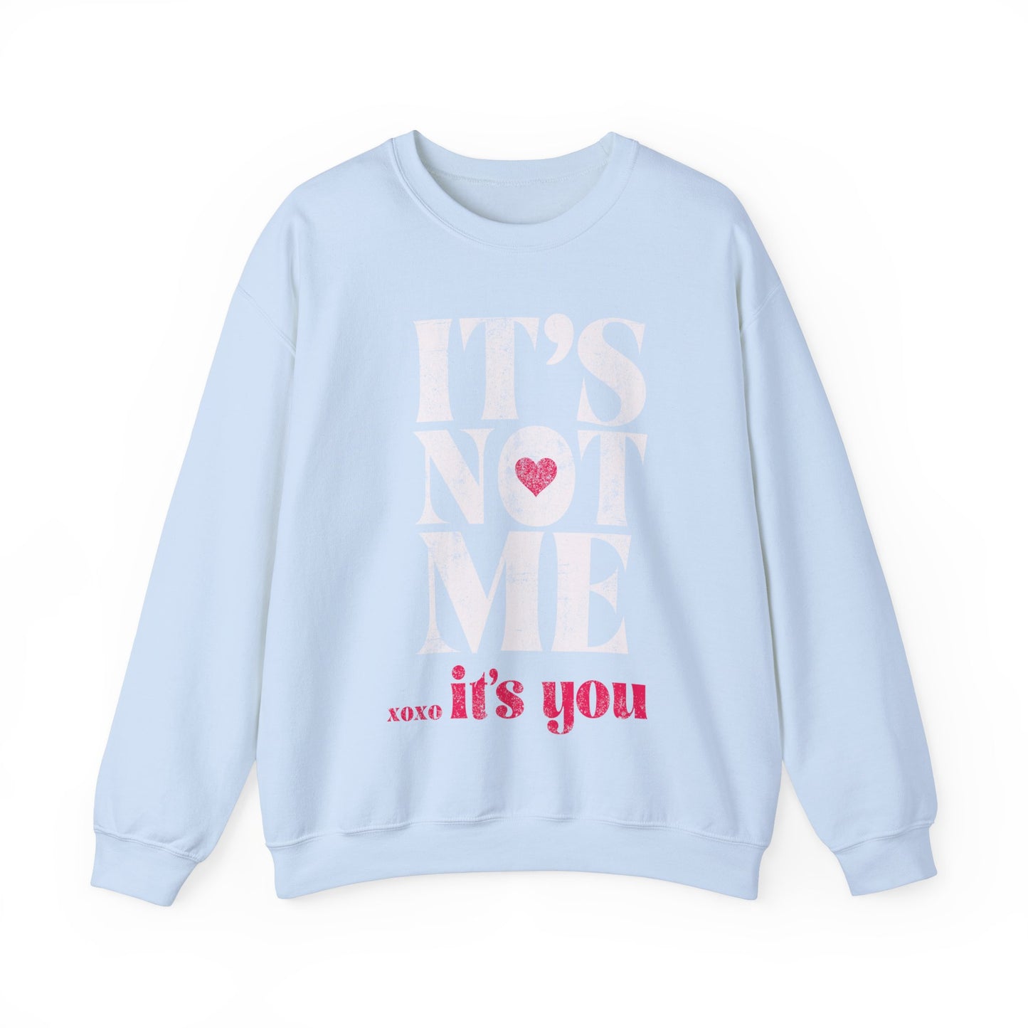 Its Not Me Its You Sweatshirt
