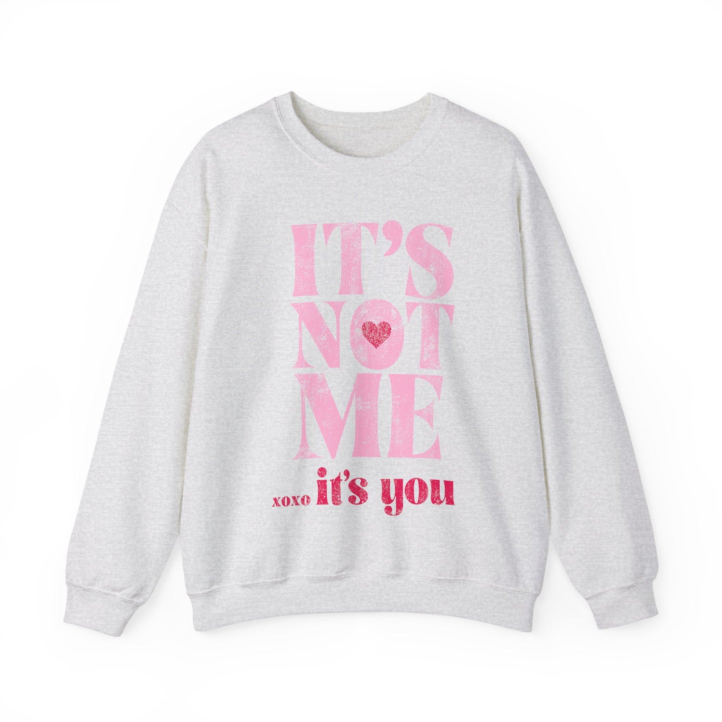 Its Not Me Its You Sweatshirt