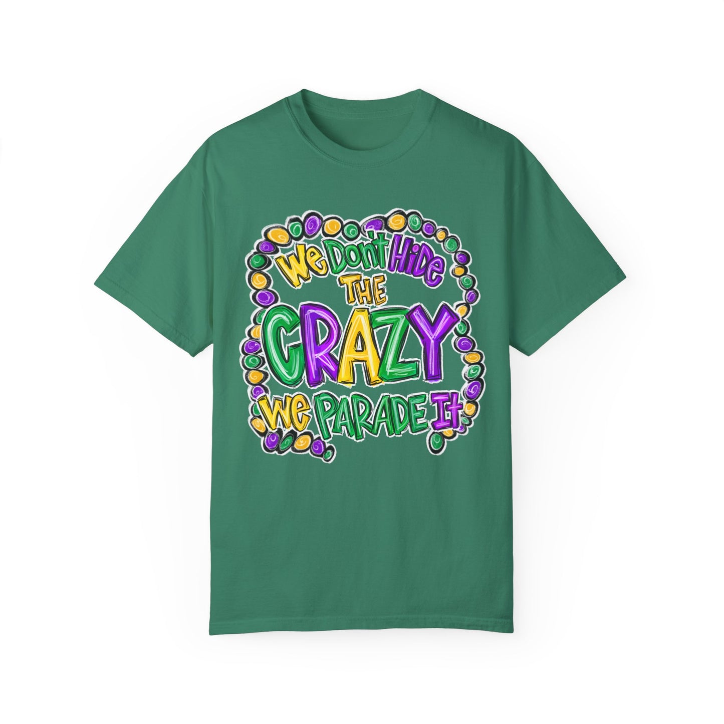 We Don't Hide The Crazy We Parade It Mardi Gras Shirt
