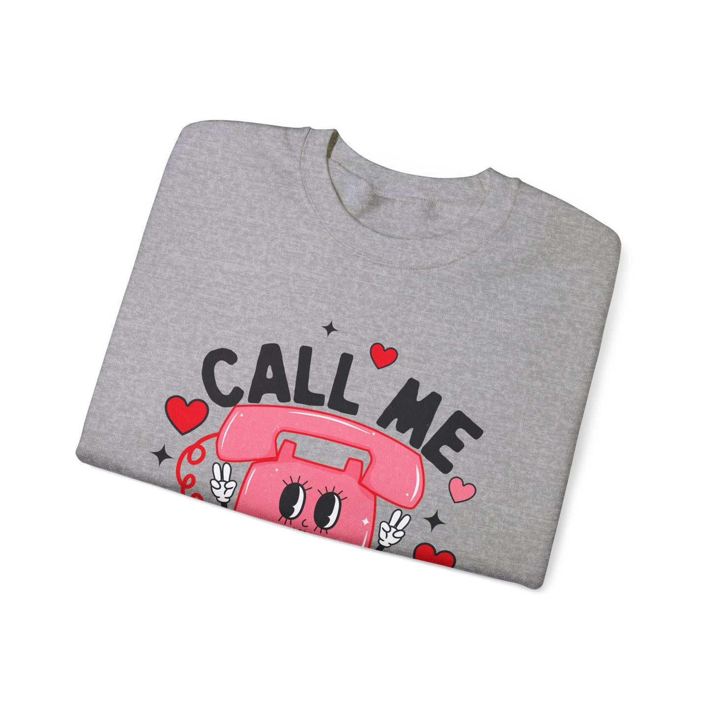 Call Me Never Sweatshirt