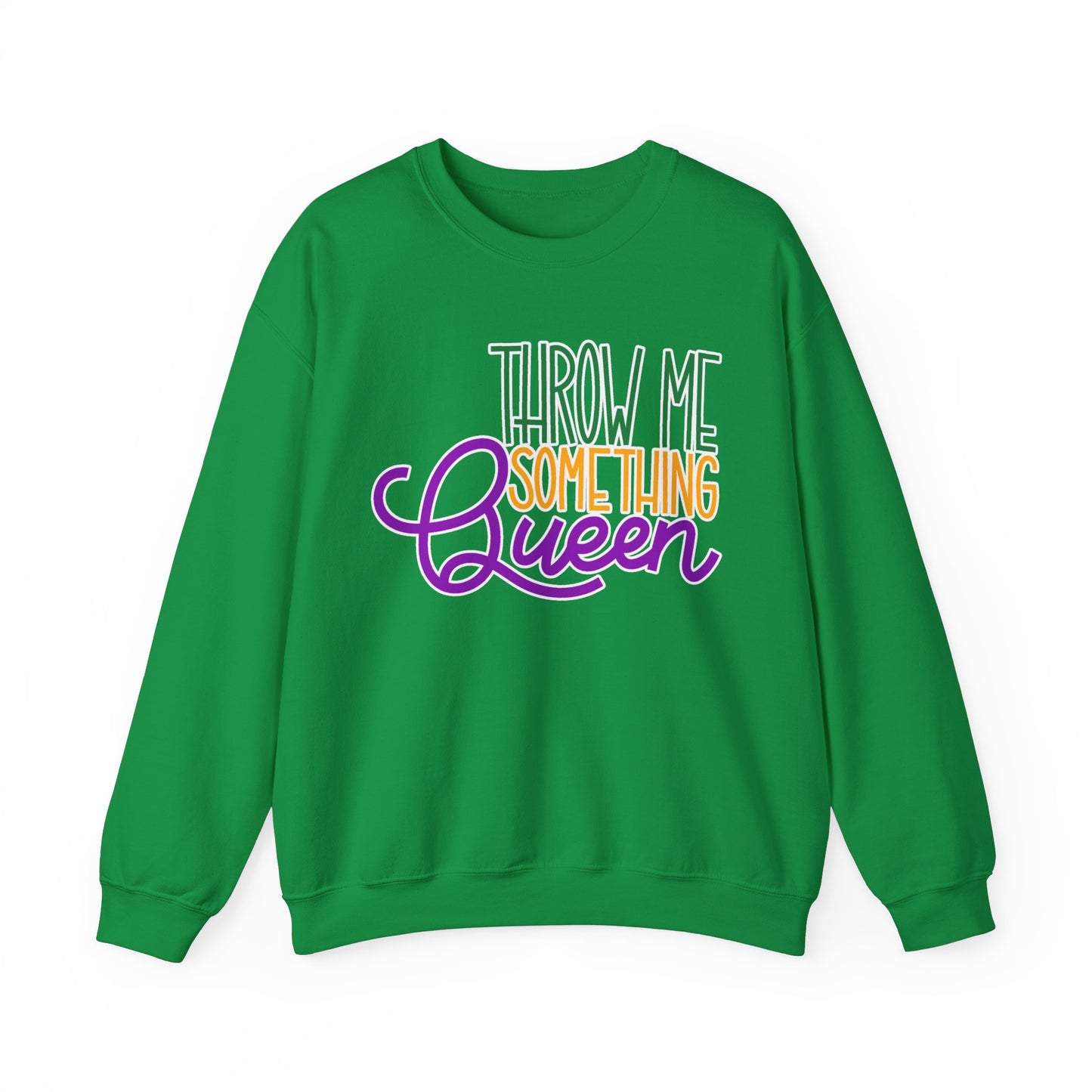 Throw Me Something Queen Sweatshirt