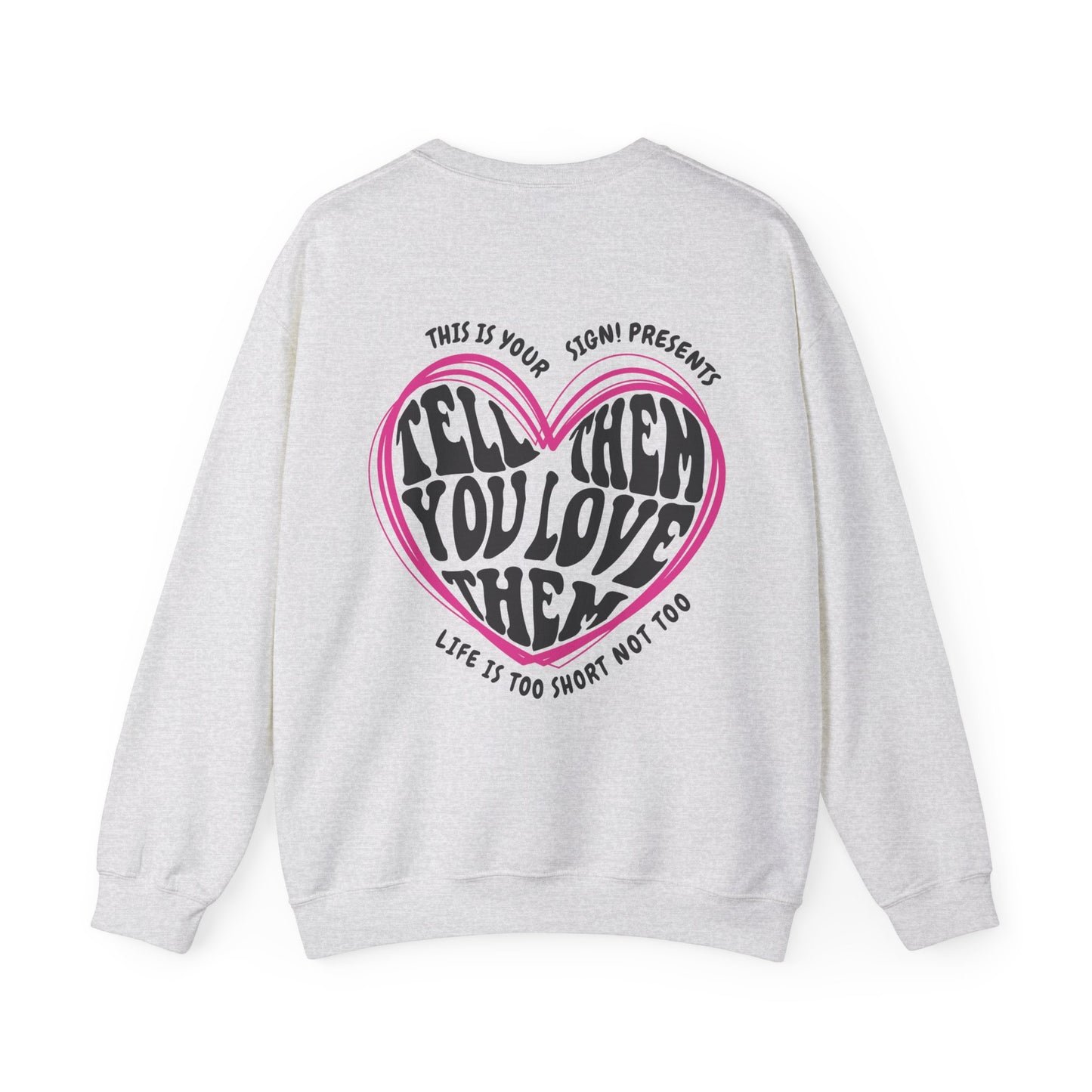Tell Them You Love Them Sweatshirt