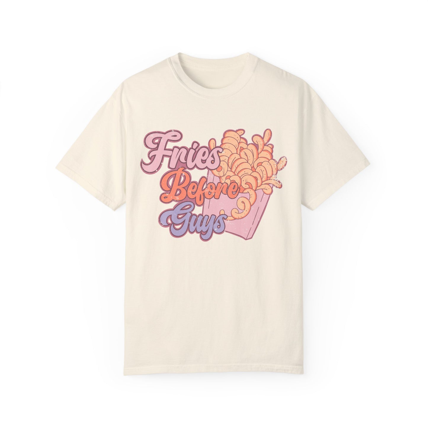 Fries Before Guys Shirt