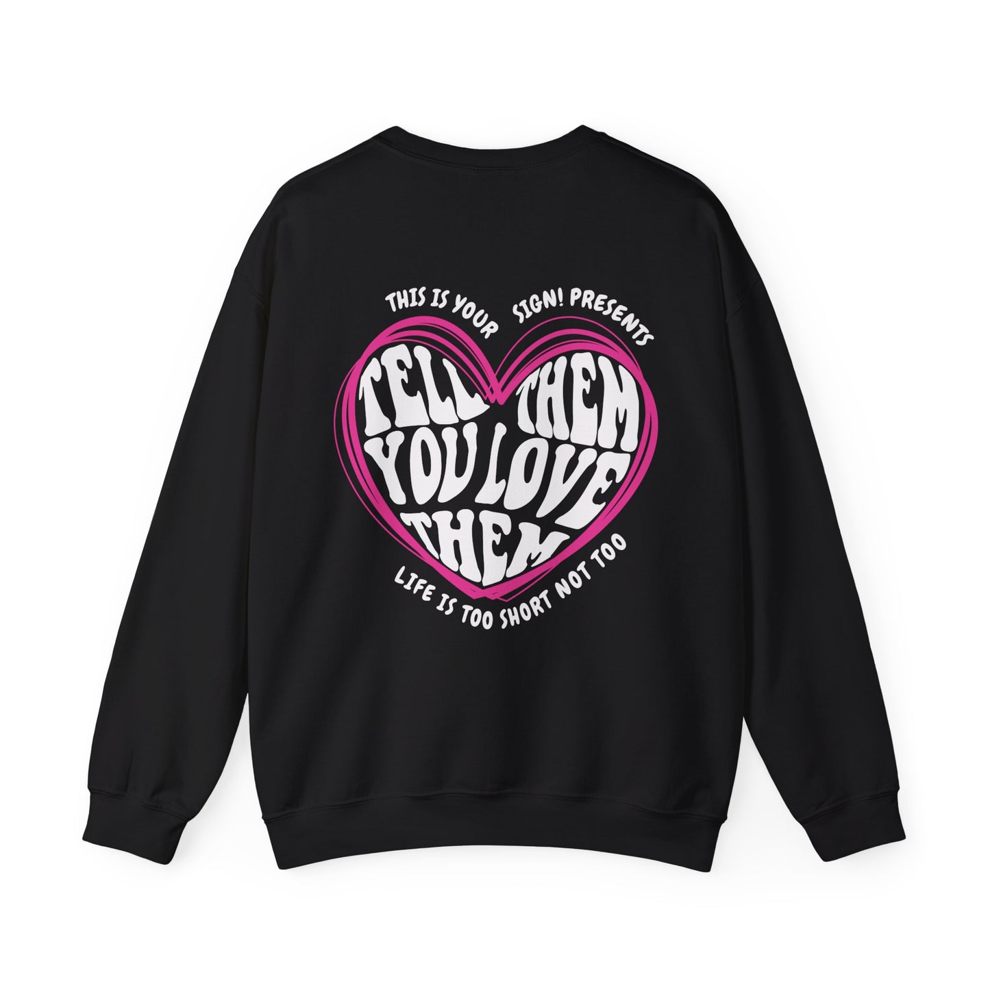 Tell Them You Love Them Sweatshirt