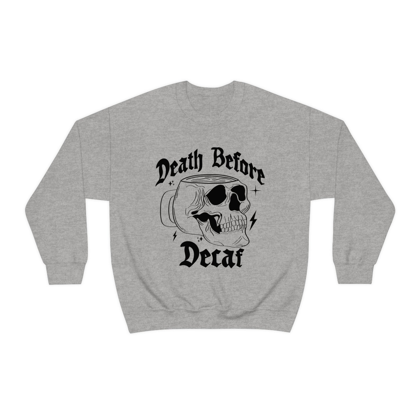 Death Before Decaf Sweatshirt