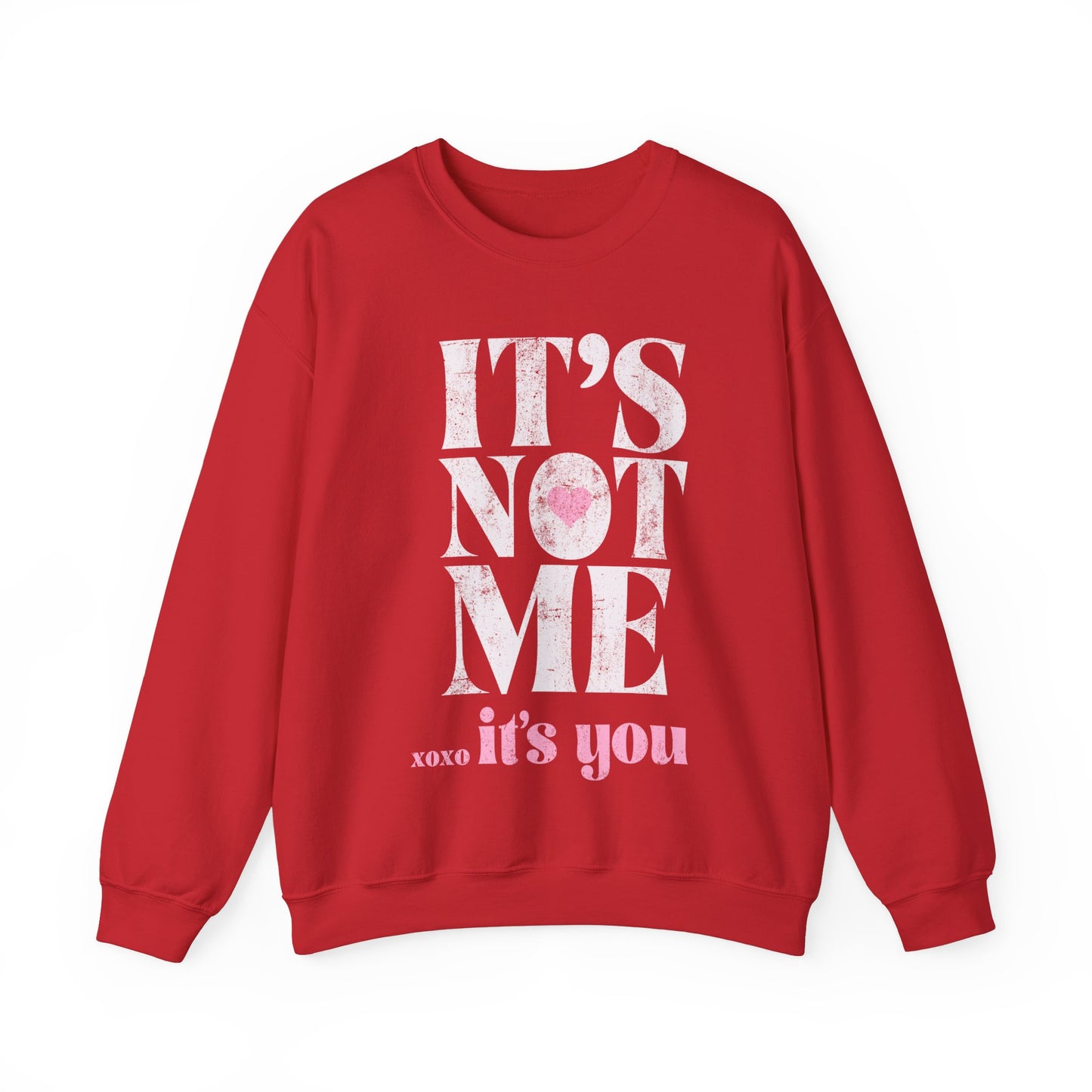 Its Not Me Its You Sweatshirt