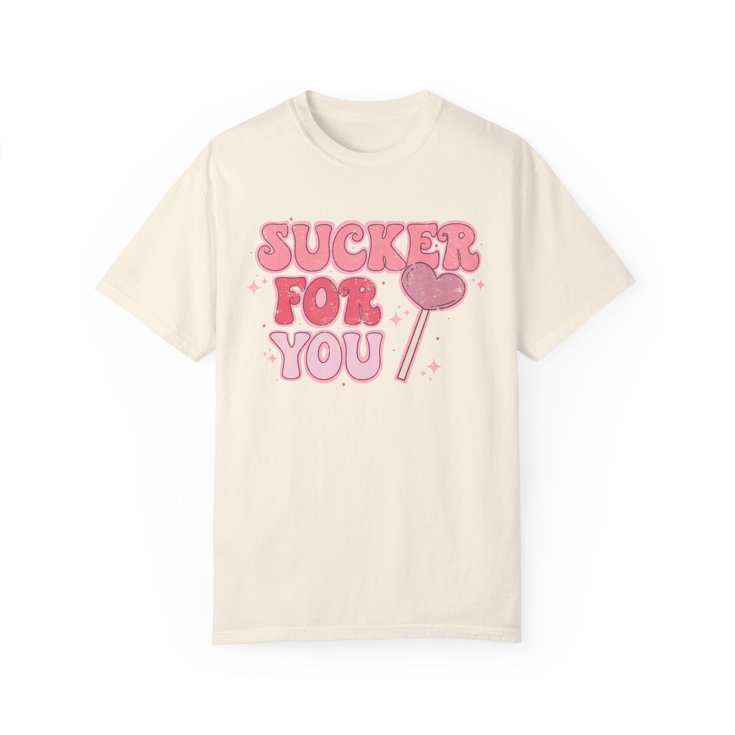 Im a Sucker For You Shirt