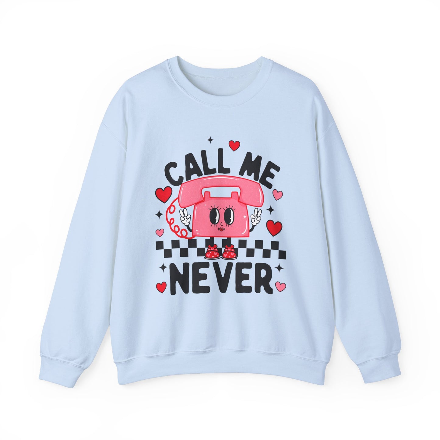 Call Me Never Sweatshirt