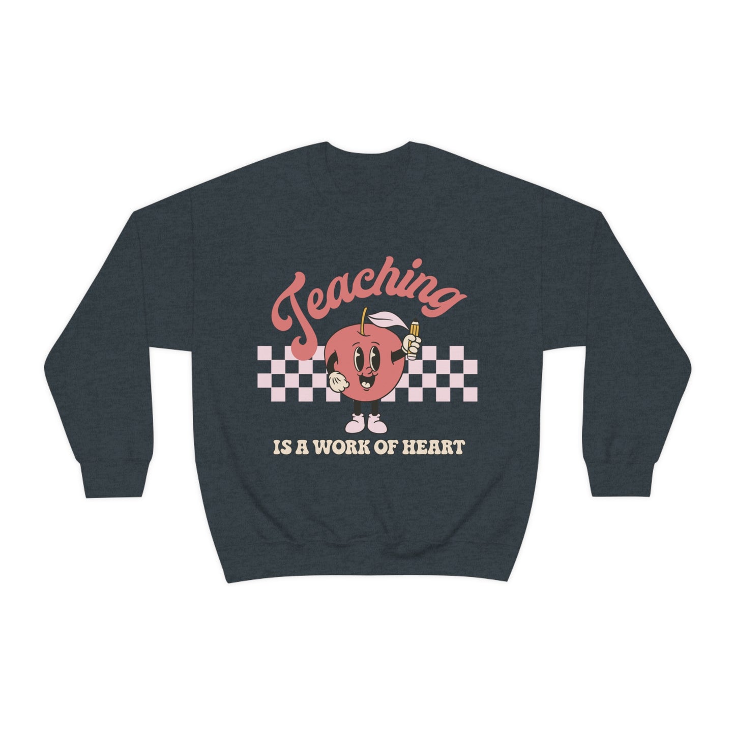 Teaching Is A Work Of Heart Sweatshirt