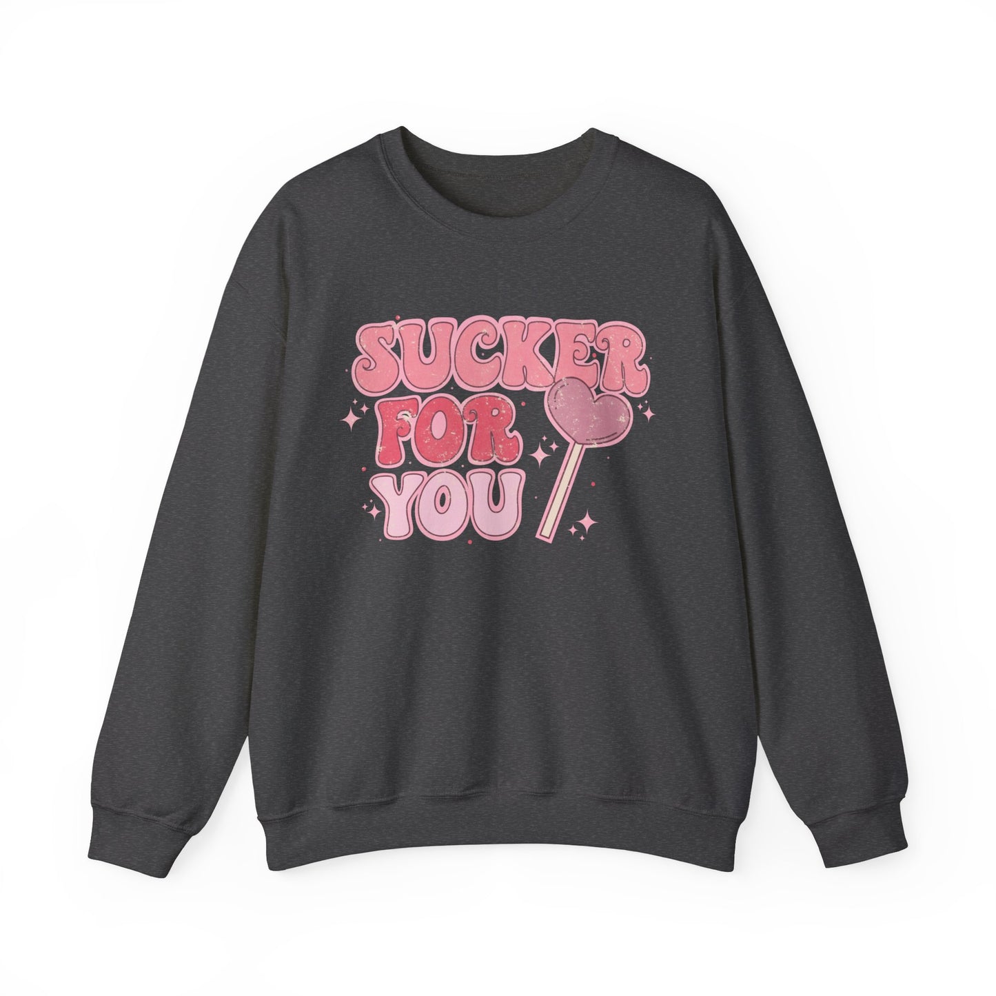 Im a Sucker For You Sweatshirt
