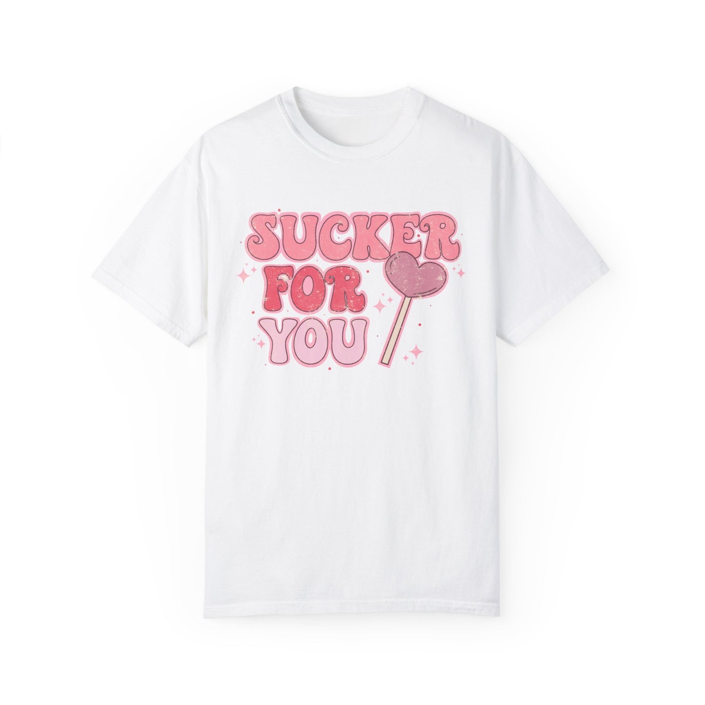Im a Sucker For You Shirt