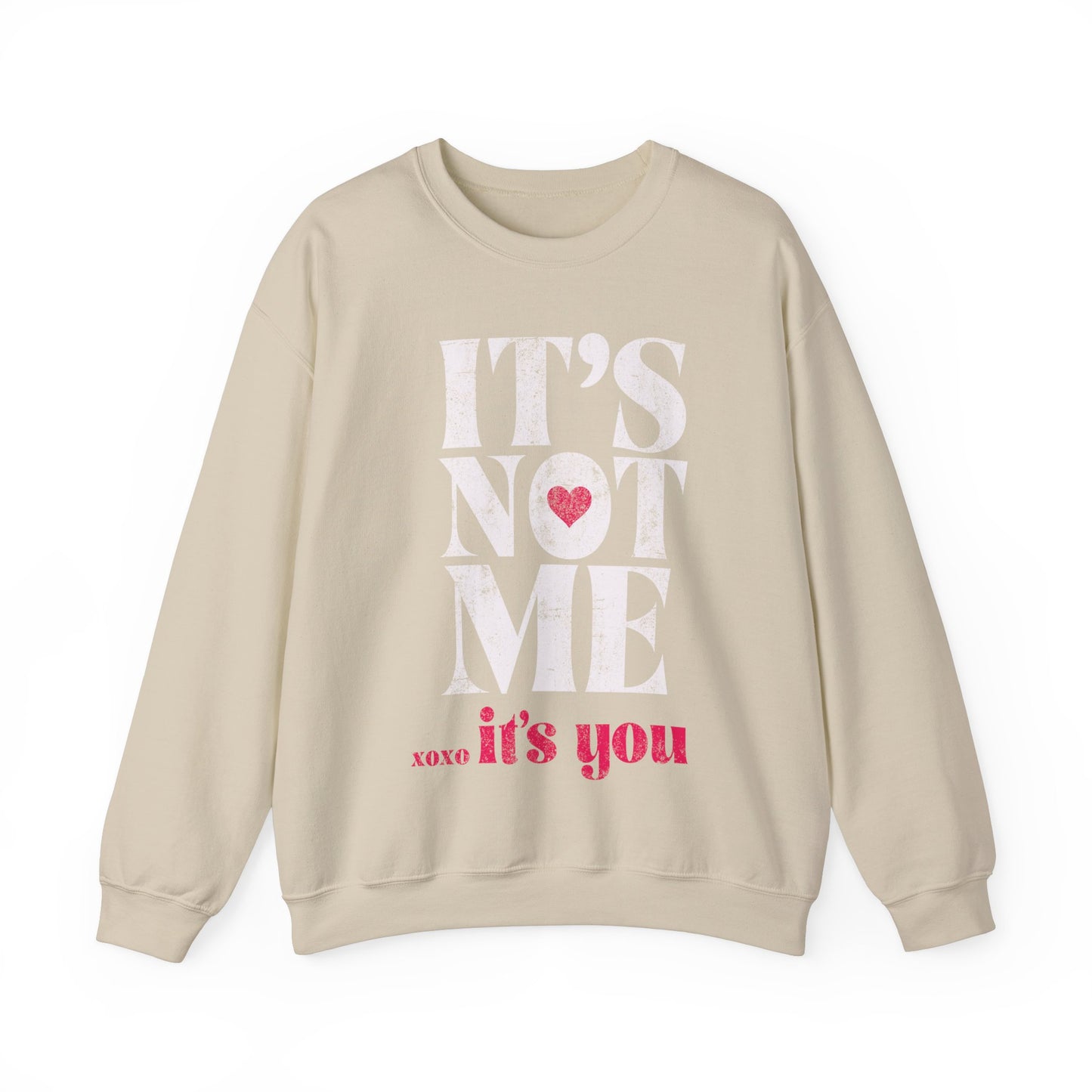 Its Not Me Its You Sweatshirt