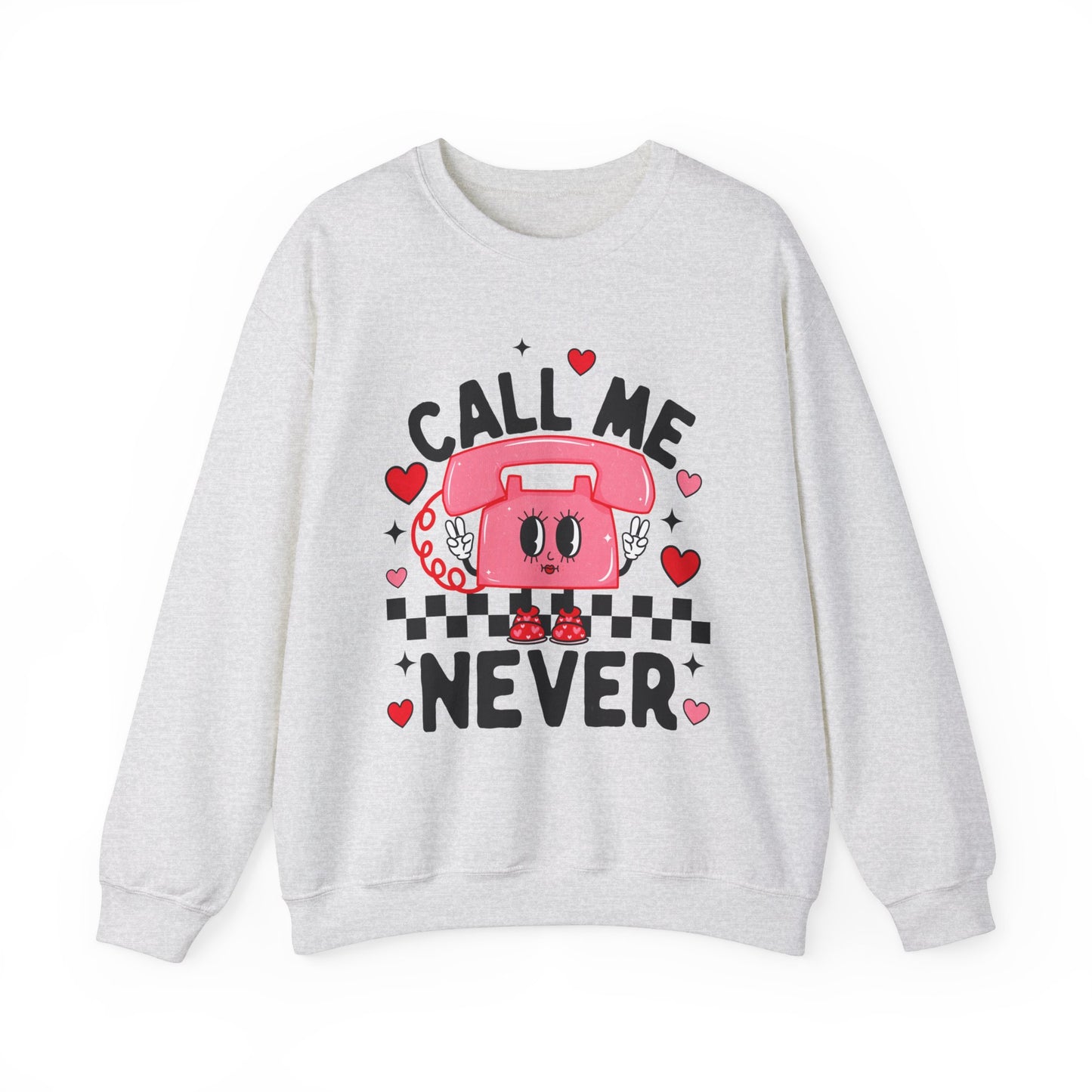 Call Me Never Sweatshirt