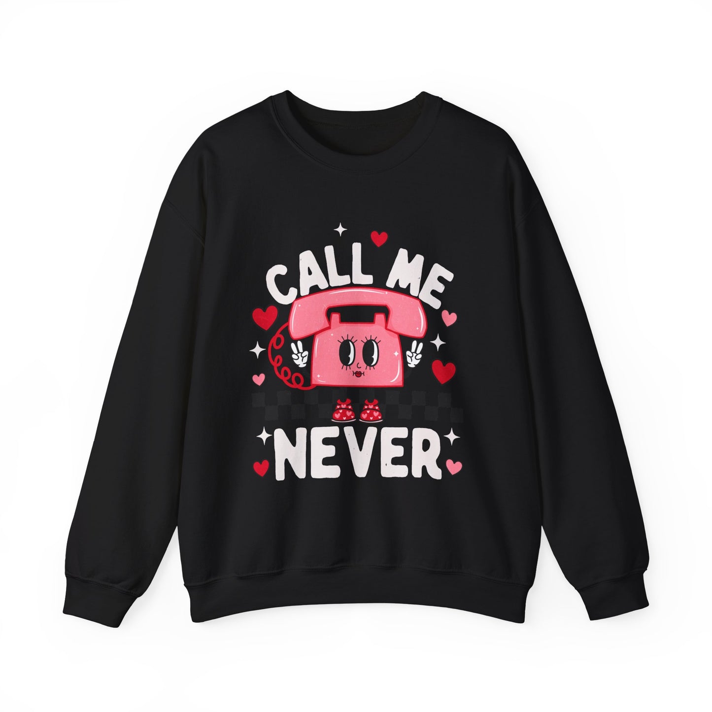 Call Me Never Sweatshirt