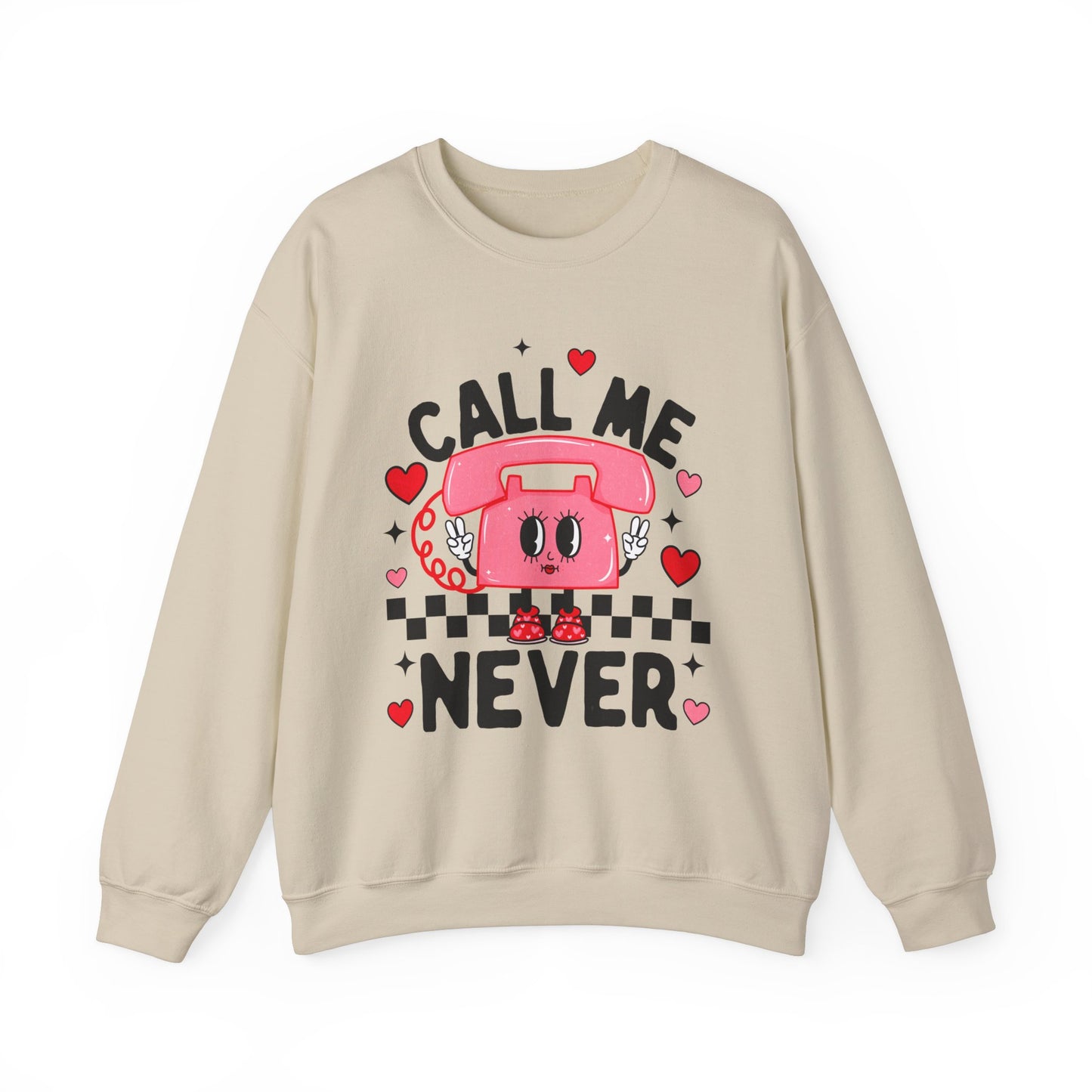 Call Me Never Sweatshirt