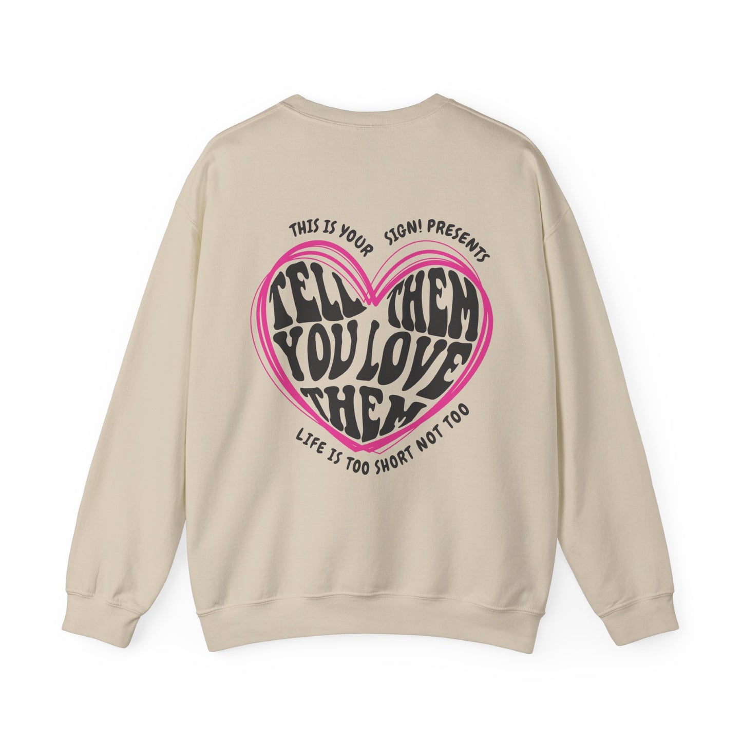 Tell Them You Love Them Sweatshirt