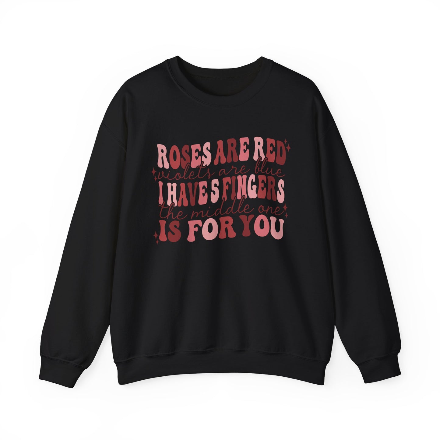 Roses Are Red Violets Are Blue I Have Five Fingers This One Is For You Sweatshirt