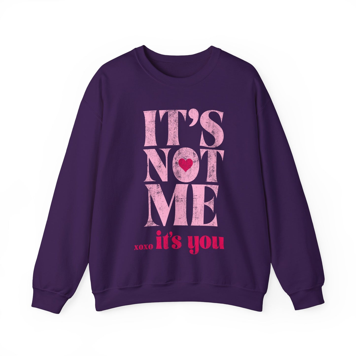 Its Not Me Its You Sweatshirt