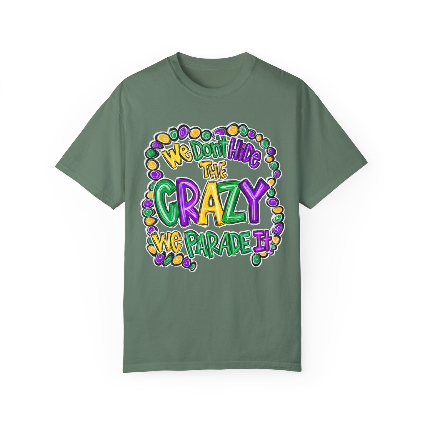 We Don't Hide The Crazy We Parade It Mardi Gras Shirt
