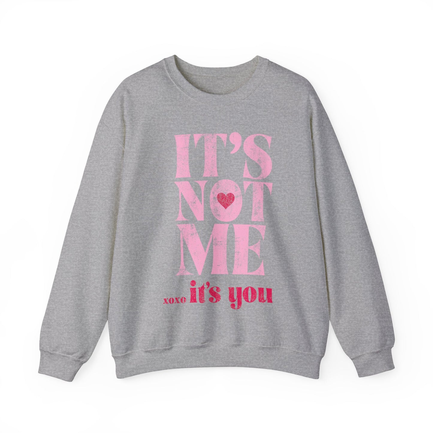 Its Not Me Its You Sweatshirt