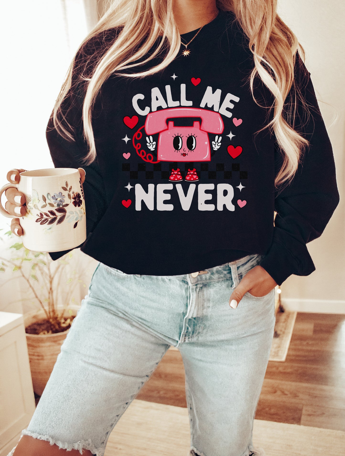Call Me Never Sweatshirt